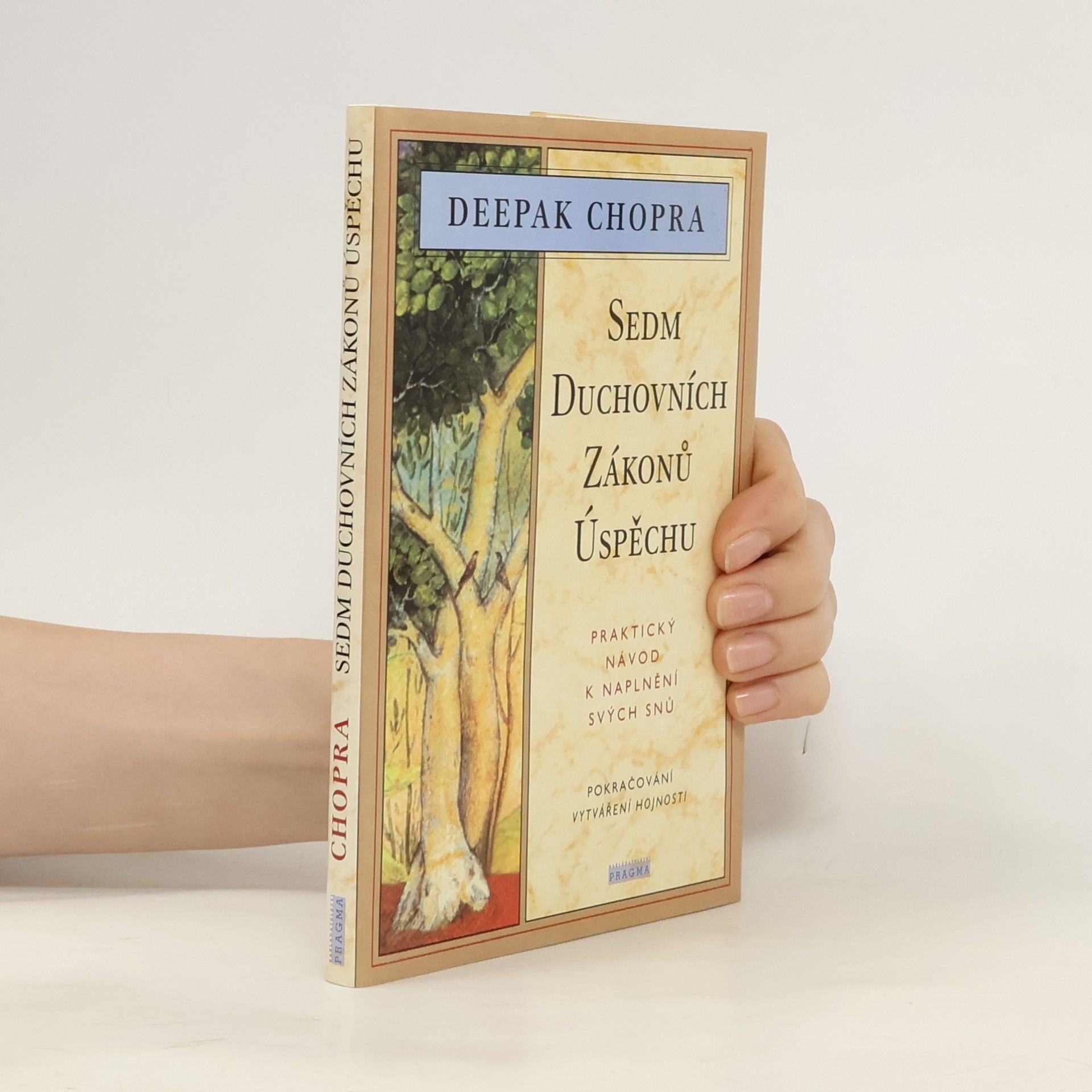 Deepak Chopra Sedm duchovních zákonů úspěchu: Praktický návod k naplnění svých snů