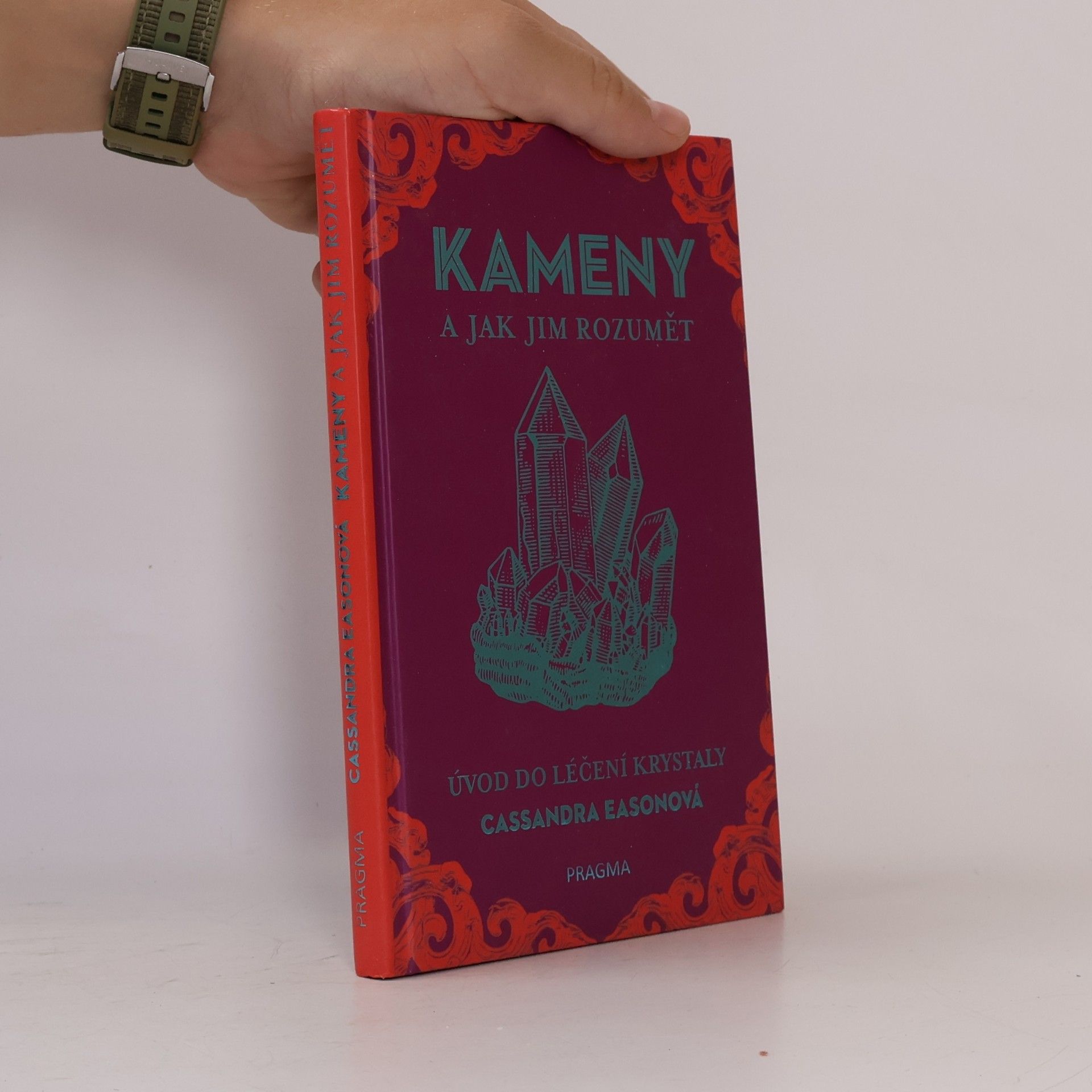 Cassandra Eason Kameny a jak jim rozumět. Úvod do léčení krystaly