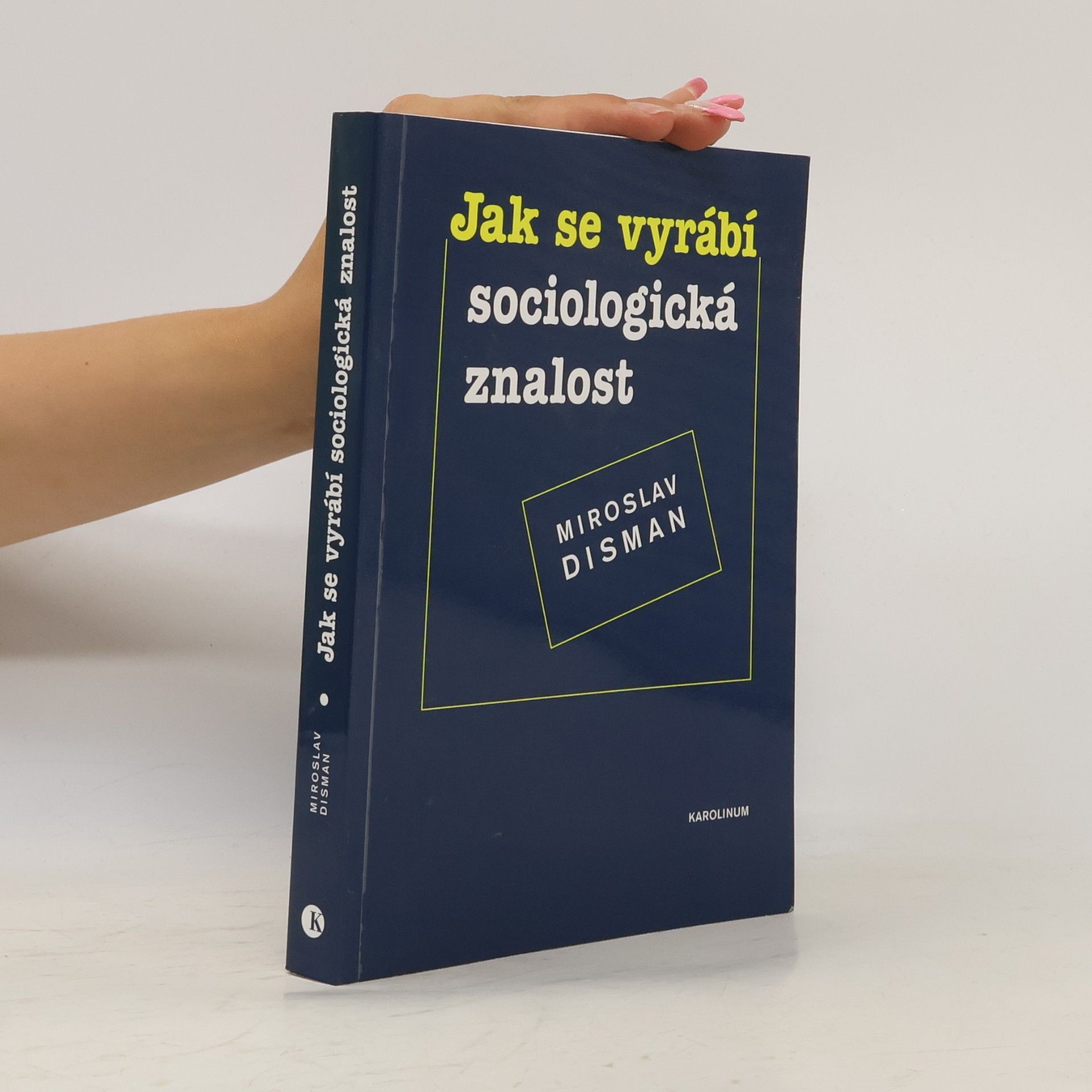 Miroslav Disman Jak se vyrábí sociologická znalost