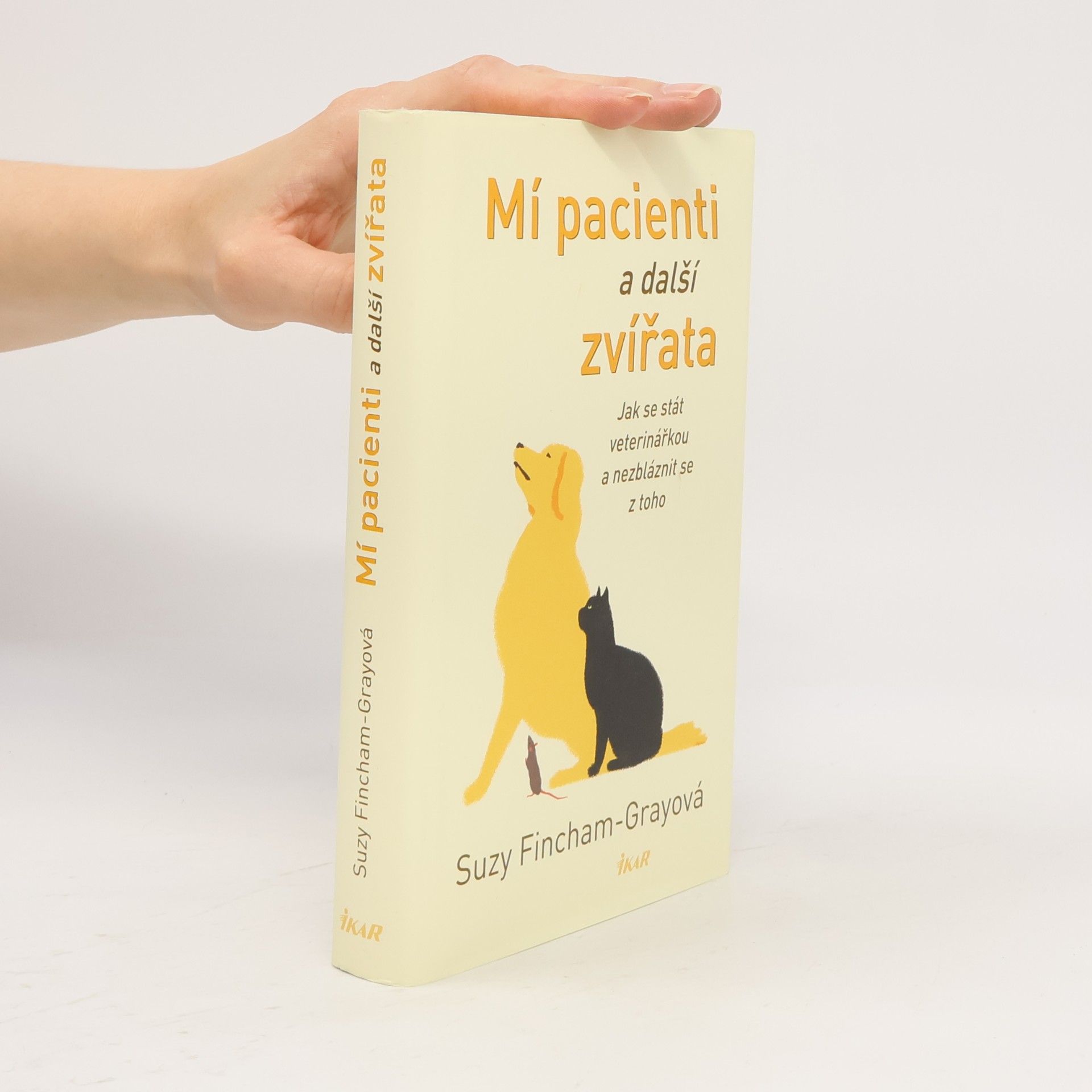 Suzanne FinchamGray Mí pacienti a další zvířata. Jak se stát veterinářkou a nezbláznit se z toho