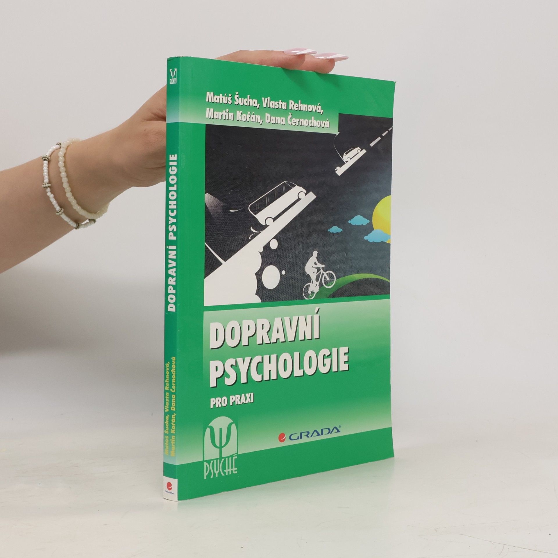 Matúš Šucha Dopravní psychologie pro praxi : výběr, výcvik a rehabilitace řidičů