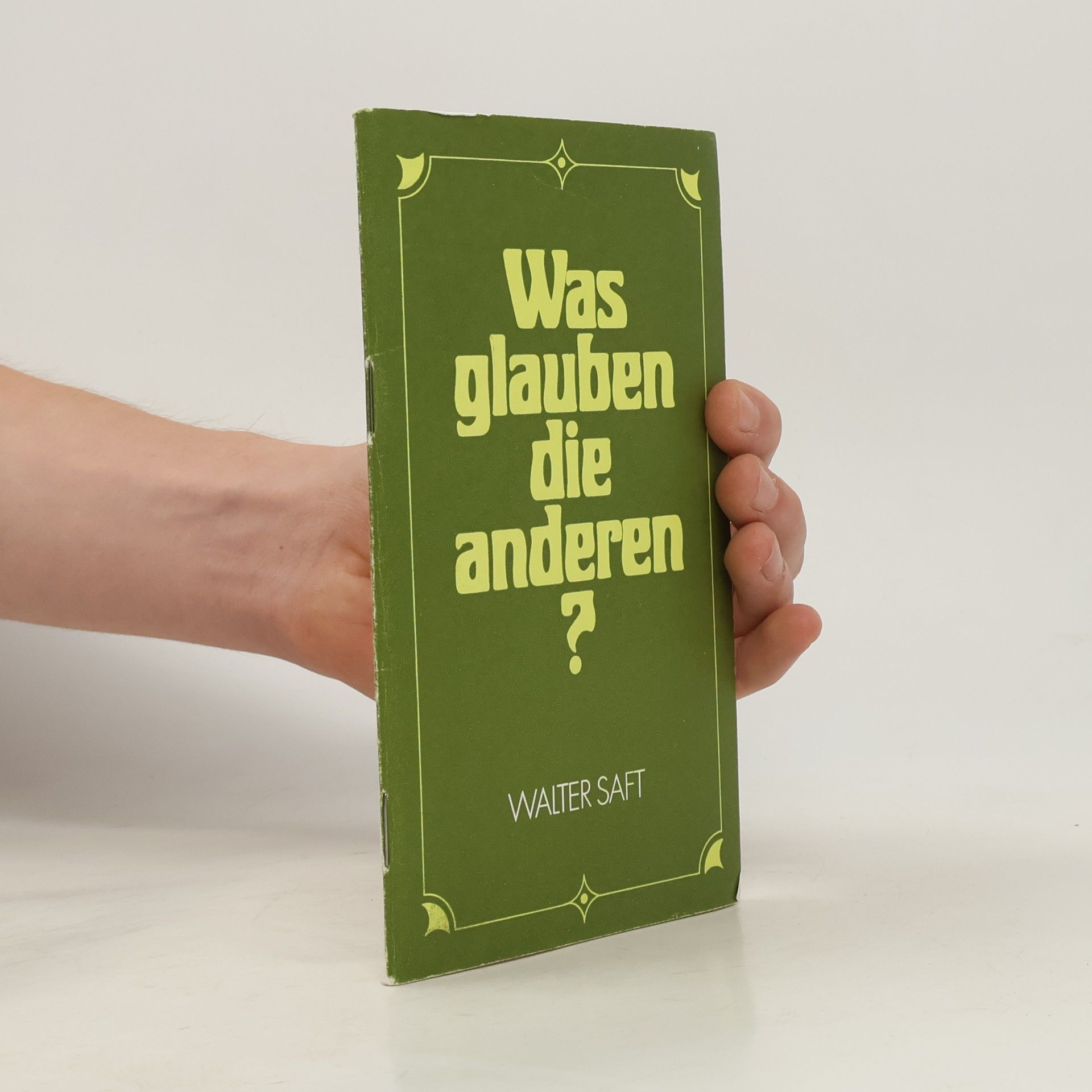 Walter Saft Was glauben die anderen?