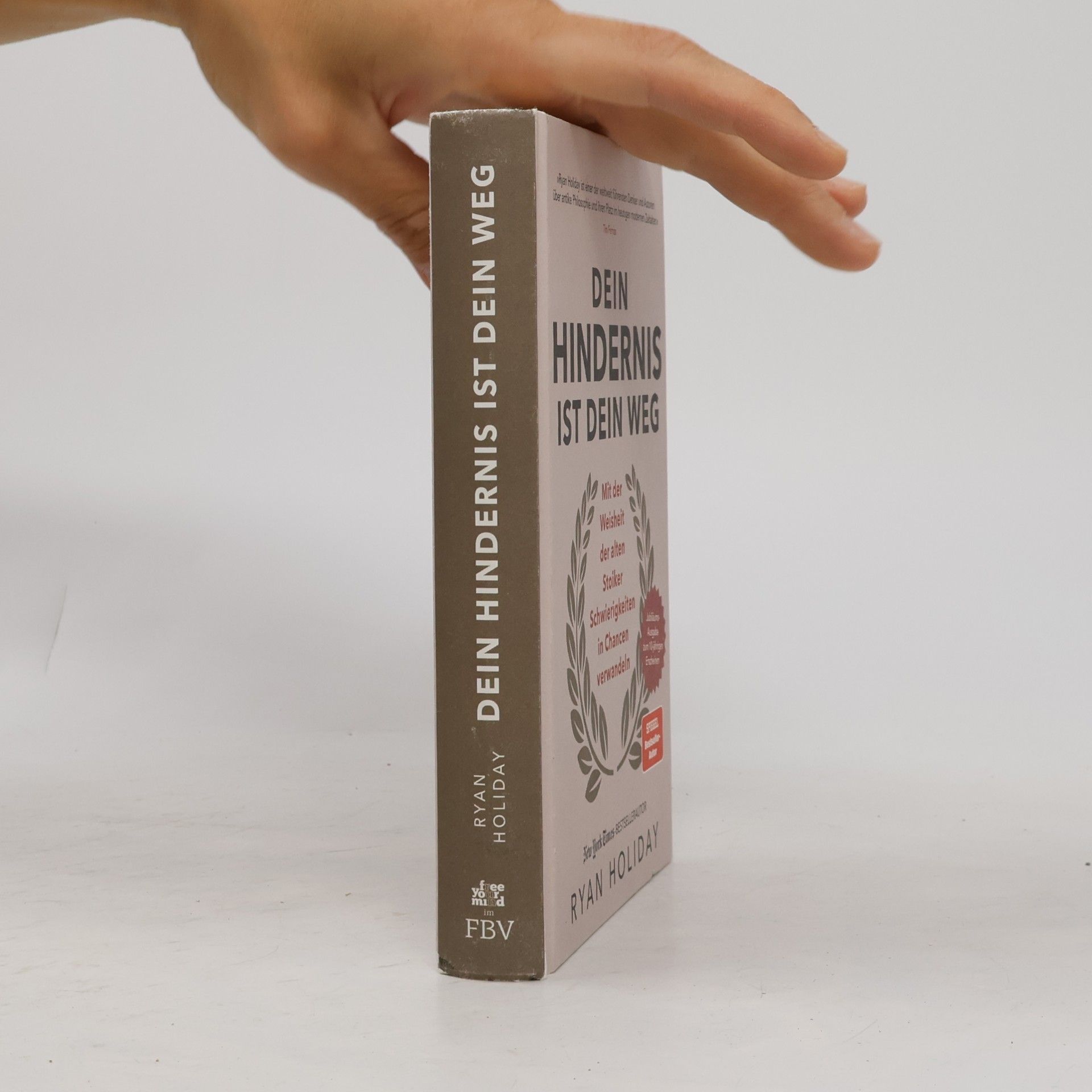 Ryan Holiday Dein Hindernis ist Dein Weg – Jubiläumsausgabe. Mit der Weisheit der alten Stoiker Schwierigkeiten in Chancen verwandeln