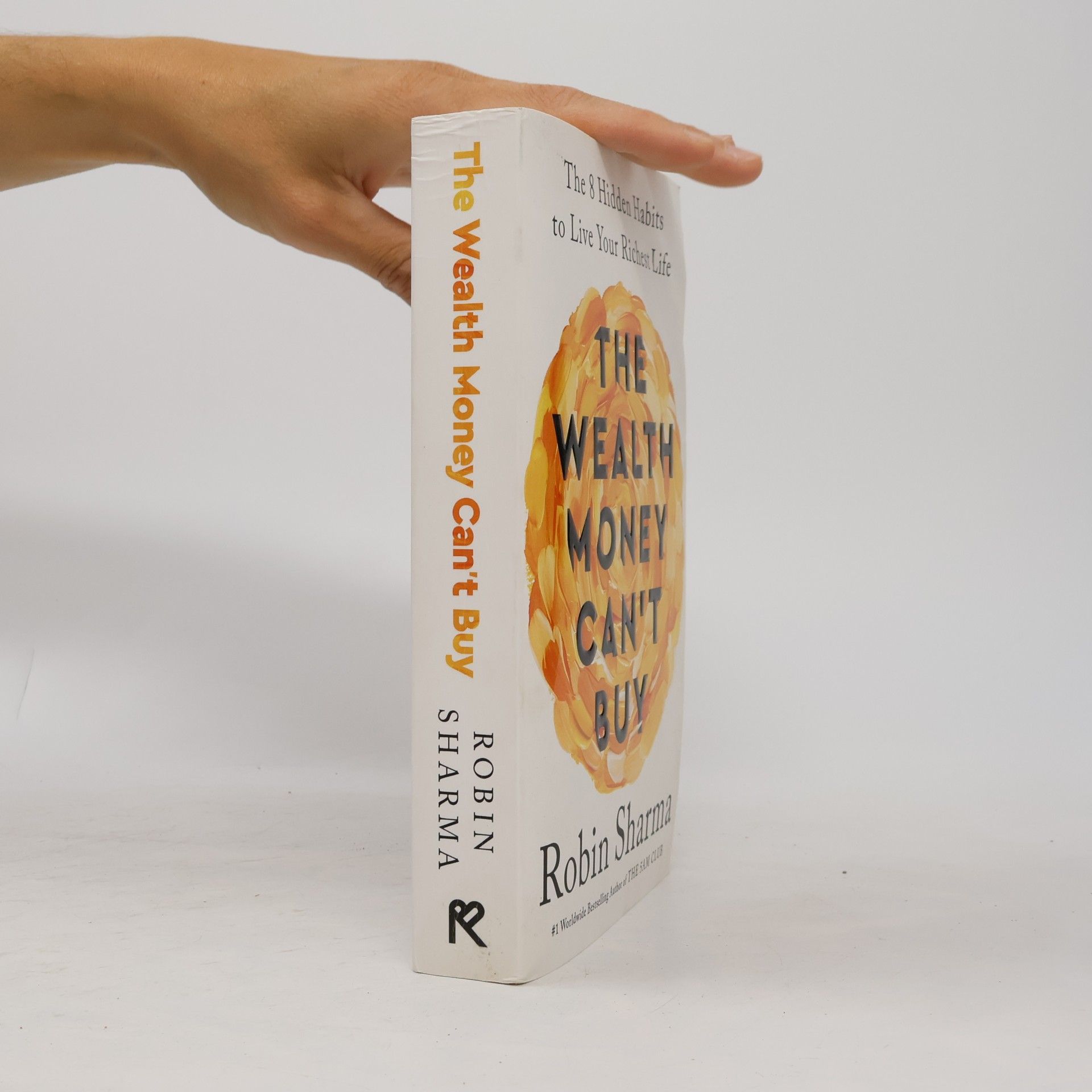 Robin Sharma The Wealth Money Can´t Buy: The 8 Hidden Habits to Live Your Richest Life