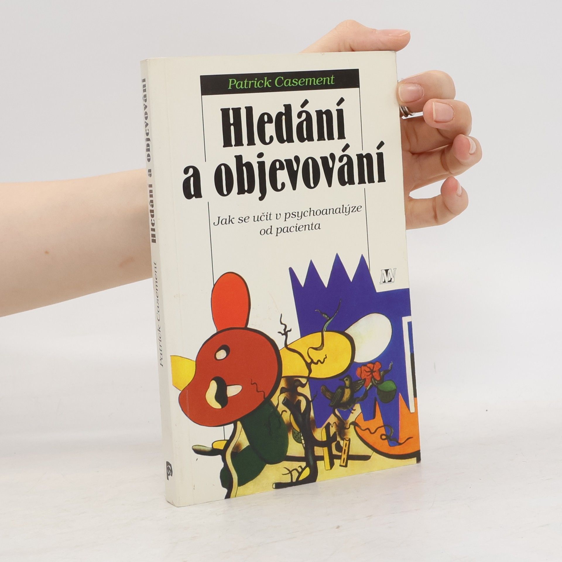 Patrick Casement Hledání a objevování: jak se učit v psychoanalýze od pacienta