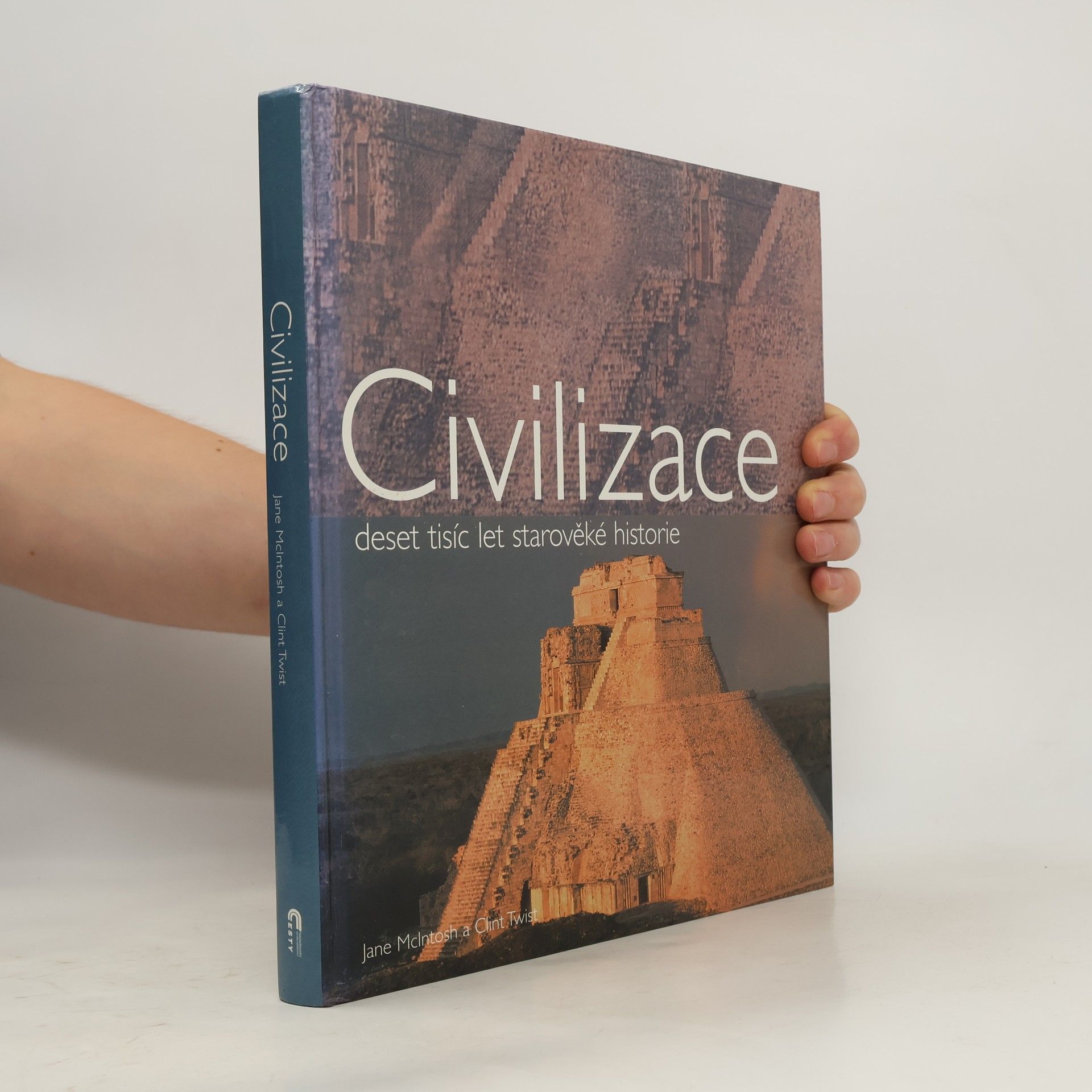 Clint Twist Civilizace: Deset tisíc let starověké historie