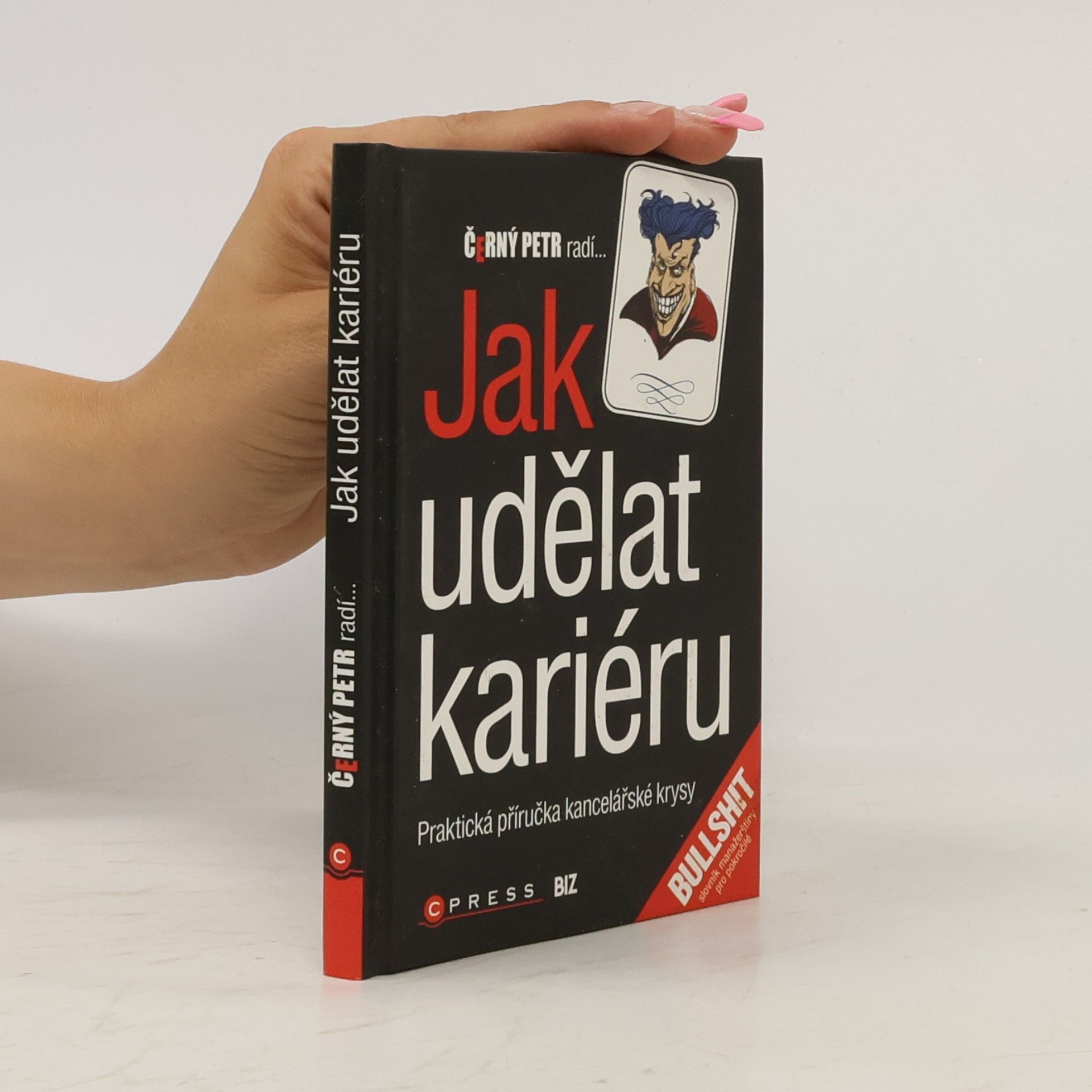 Petr Černý Černý Petr radí jak udělat kariéru: Praktická příručka kancelářské krysy
