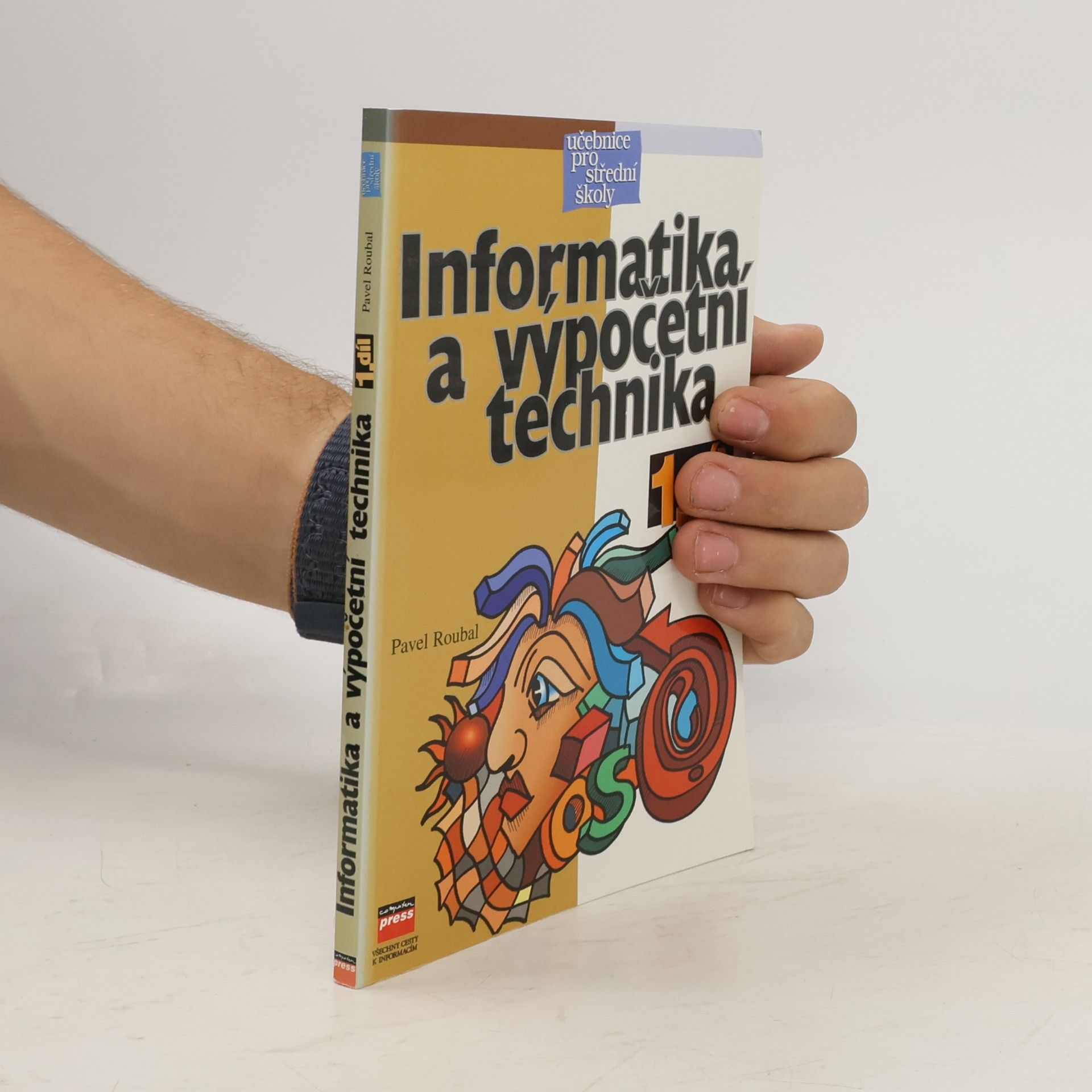 Pavel Roubal Informatika a výpočetní technika pro střední školy. Díl 1.