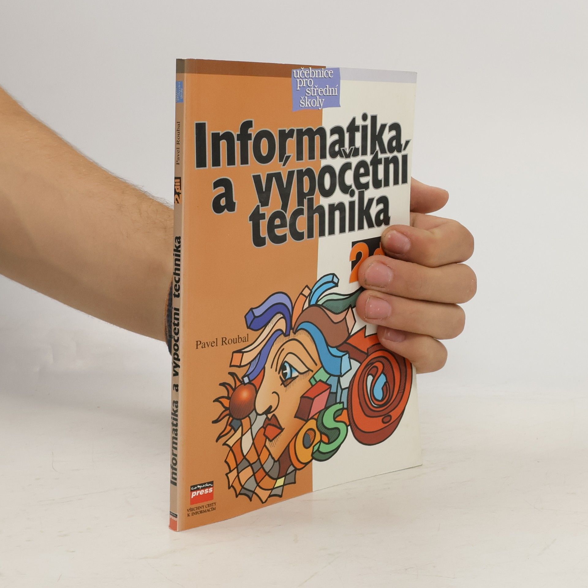 Pavel Roubal Informatika a výpočetní technika pro střední školy. Díl 2.