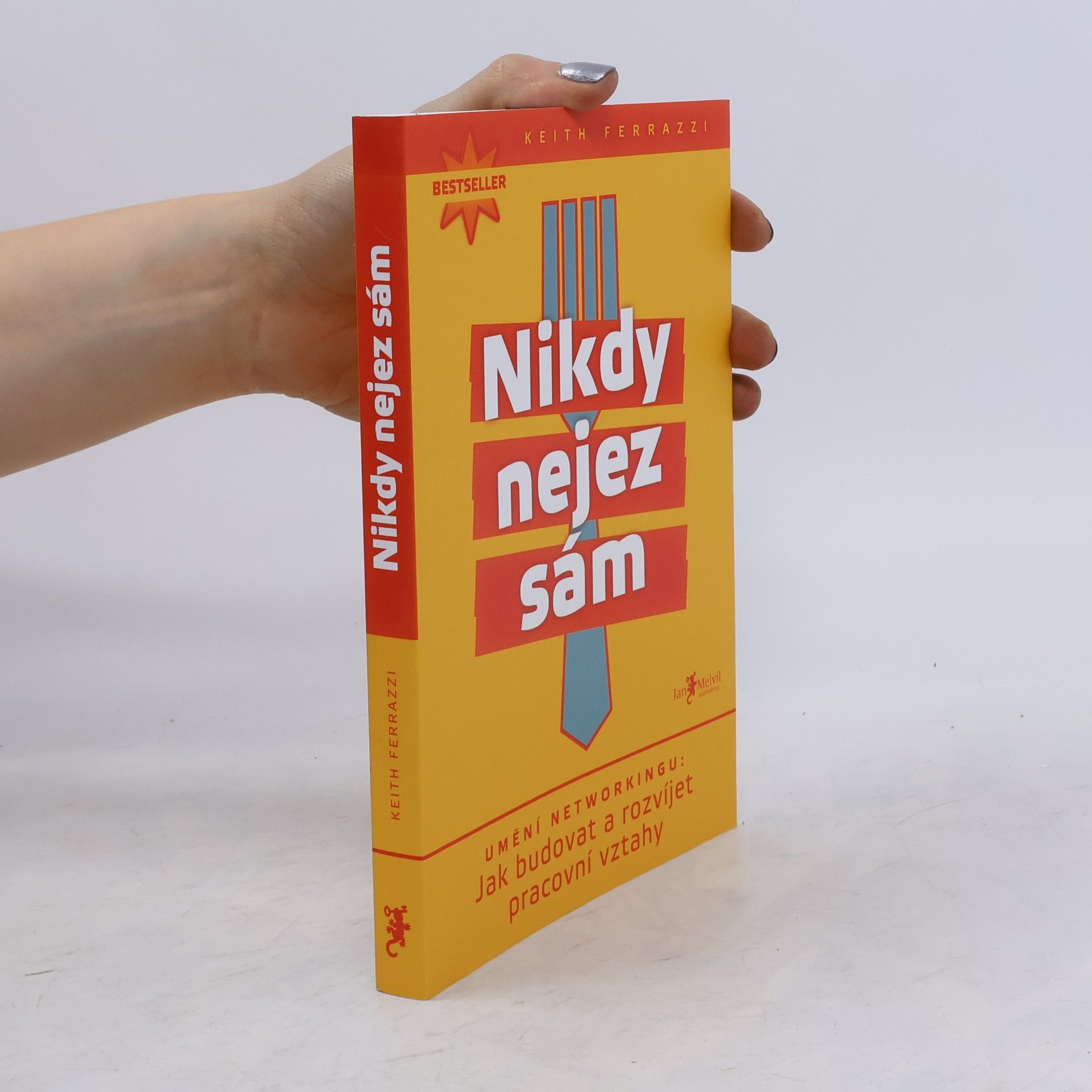 Keith Ferrazzi Nikdy nejez sám. Umění networkingu. Jak budovat a rozvíjet pracovní vztahy