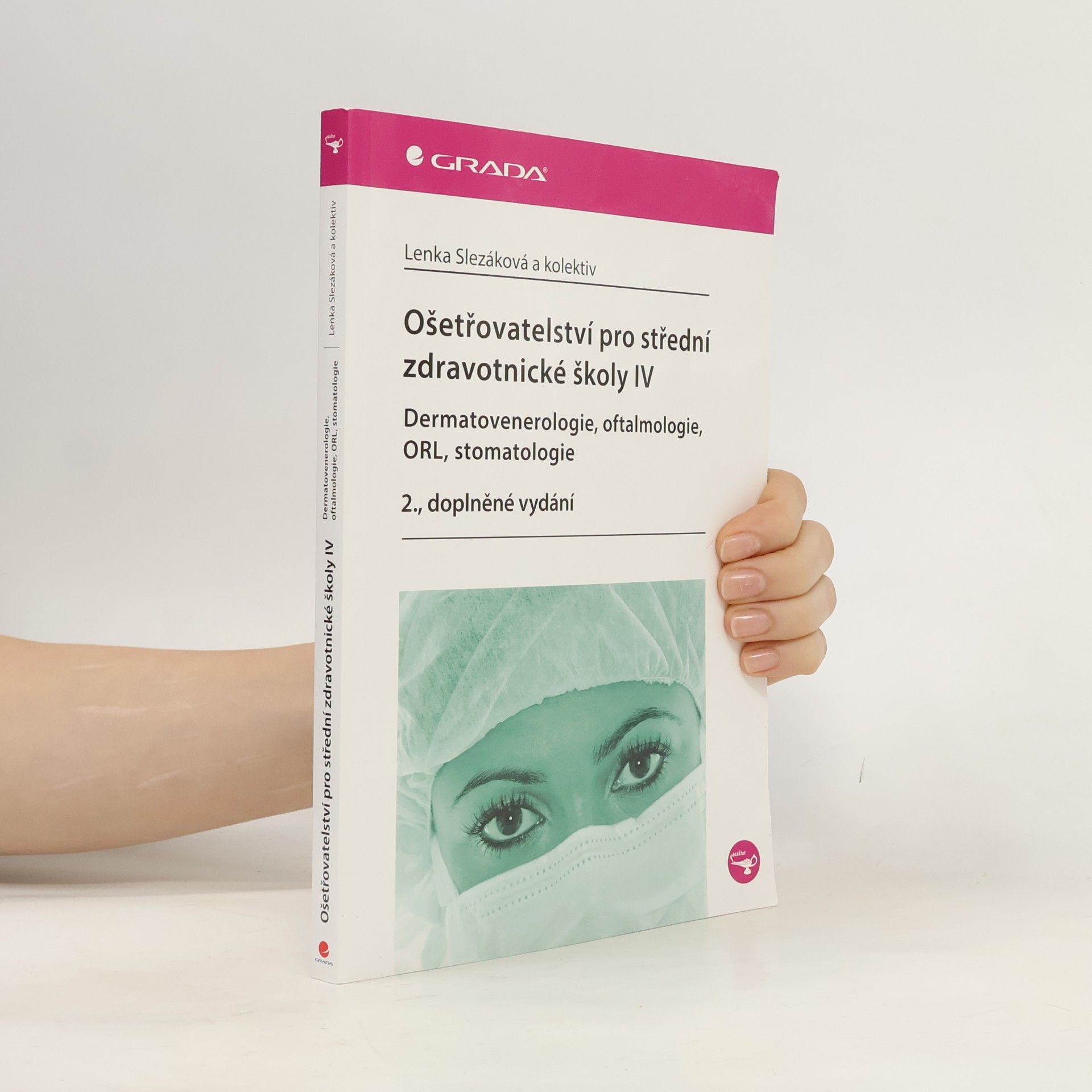 Lenka Slezáková Ošetřovatelství pro střední zdravotnické školy IV - Dermatovenerologie, oftalmologie, ORL, stomatologie