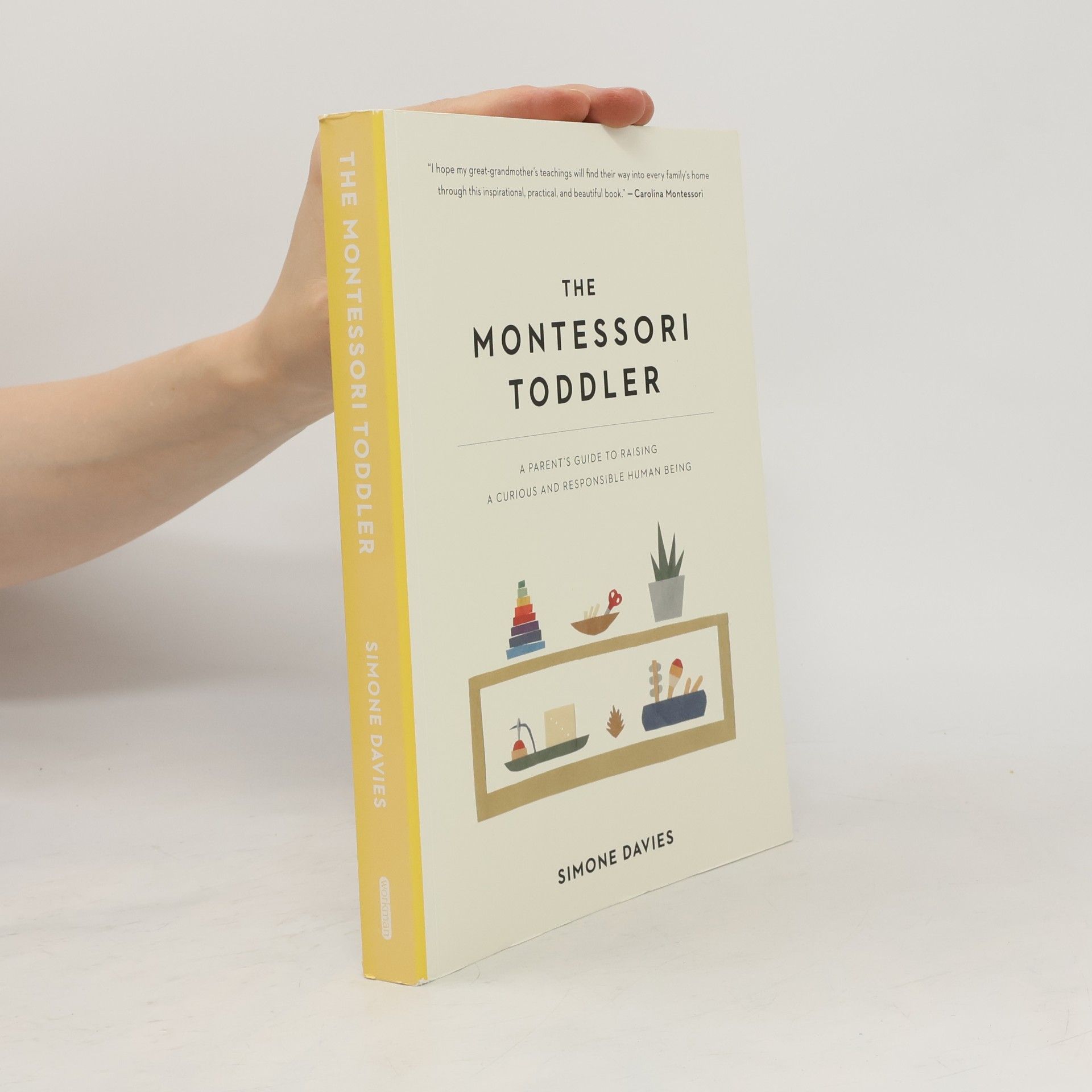 Simone Davies The Montessori toddler : a parent's guide to raising a curious and responsible human being