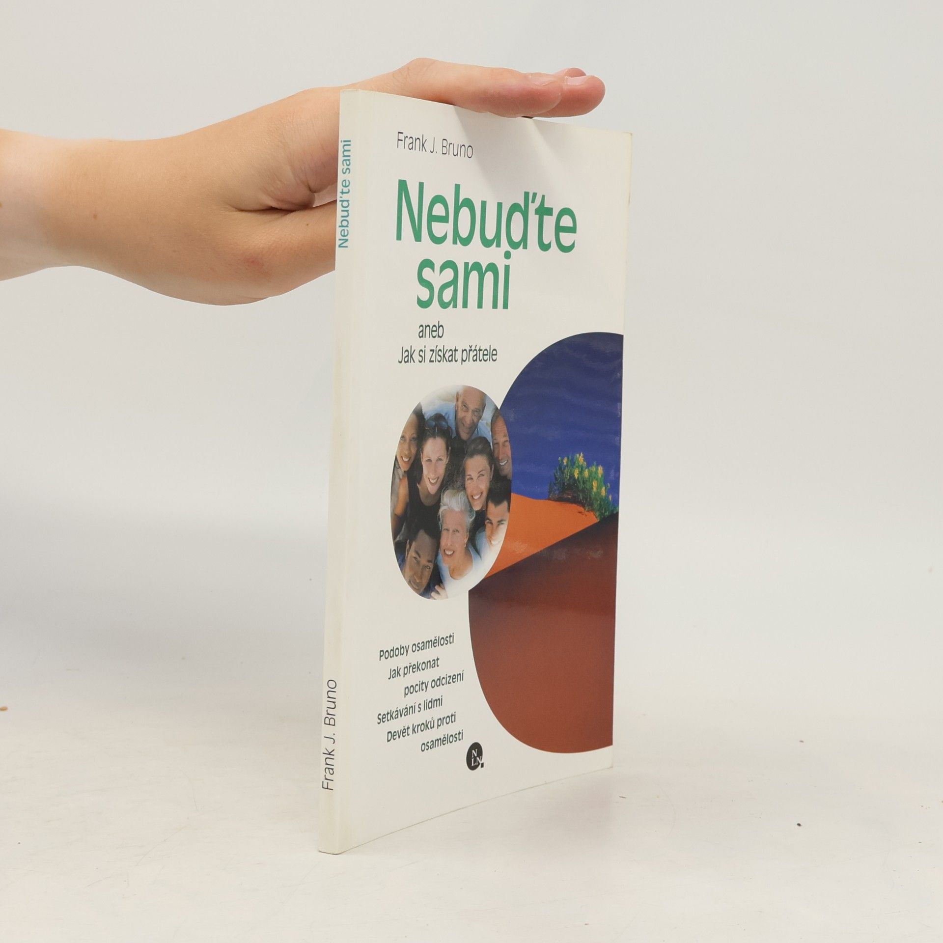 Frank Joe Bruno Nebuďte sami, aneb, Jak si získat přátele