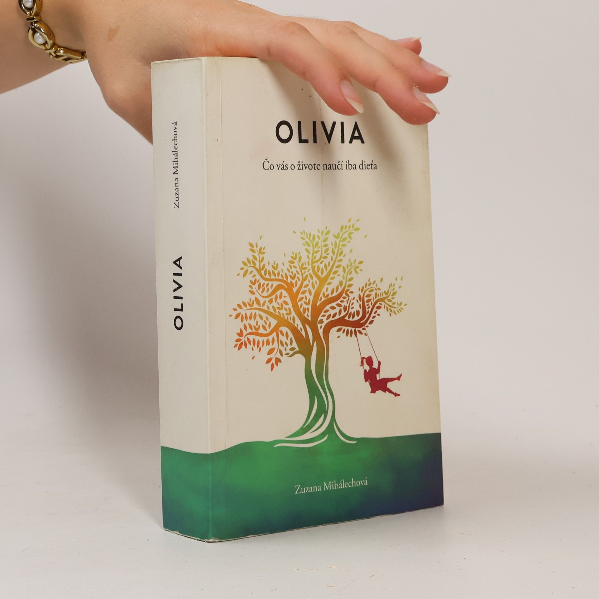 Zuzana Mihálechová Olivia. Čo vás o živote naučí iba dieťa.
