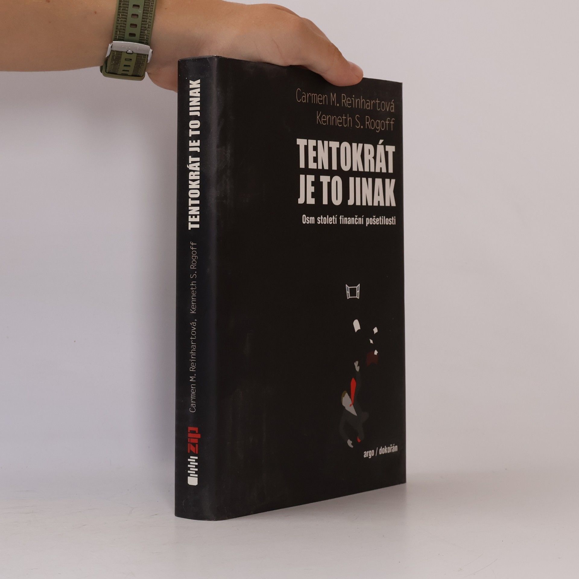 Carmen M. Reinhart Tentokrát je to jinak: Osm století finanční pošetilosti