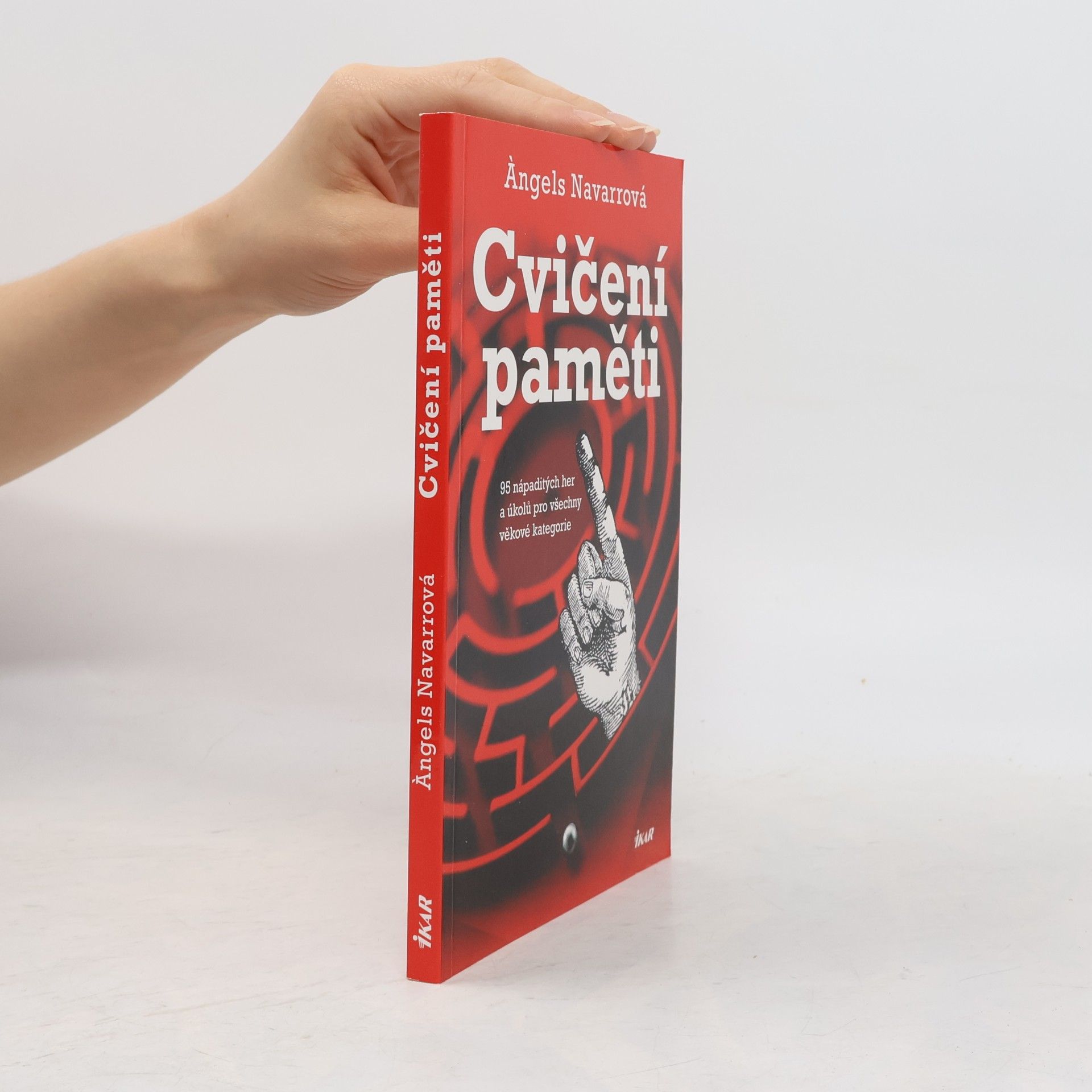Àngels Navarro Cvičení paměti : 95 nápaditých her a úkolů pro všechny věkové kategorie