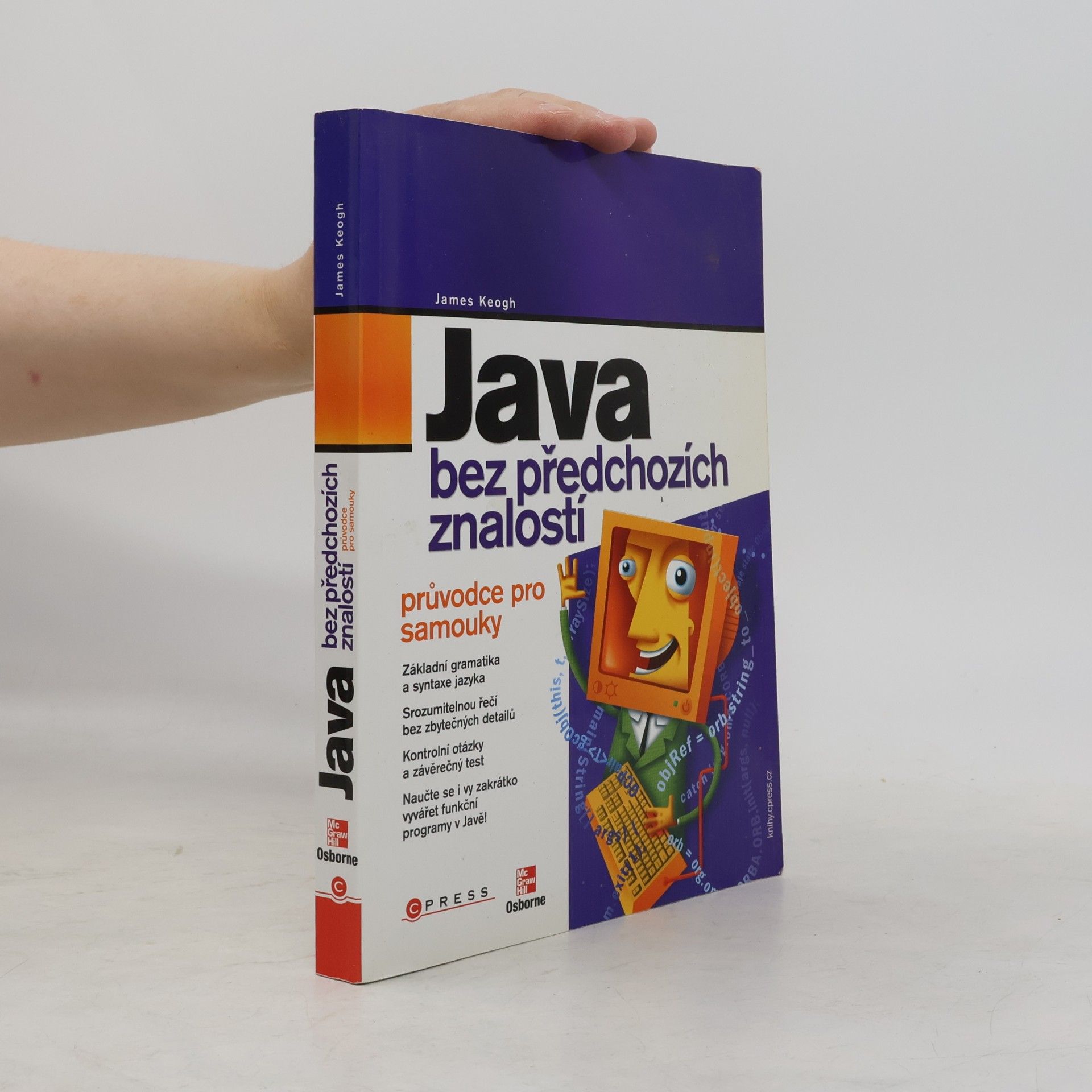 James Edward Keogh Java bez předchozích znalostí. Průvodce pro samouky