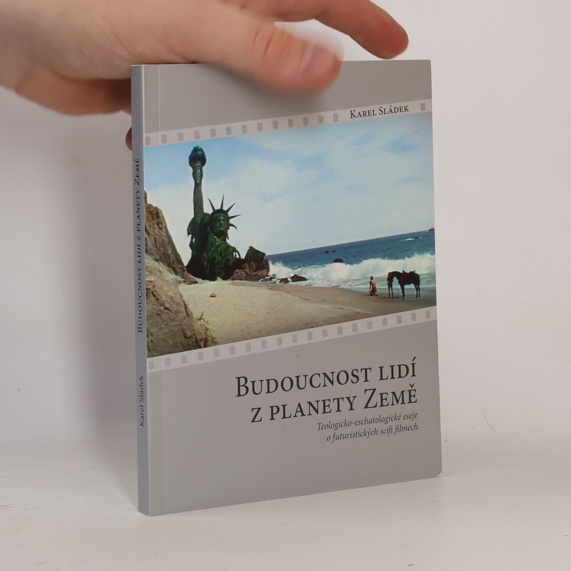 Karel Sládek Budoucnost lidí z planety Země: Teologicko-eschatologické eseje o futuristických scifi filmech