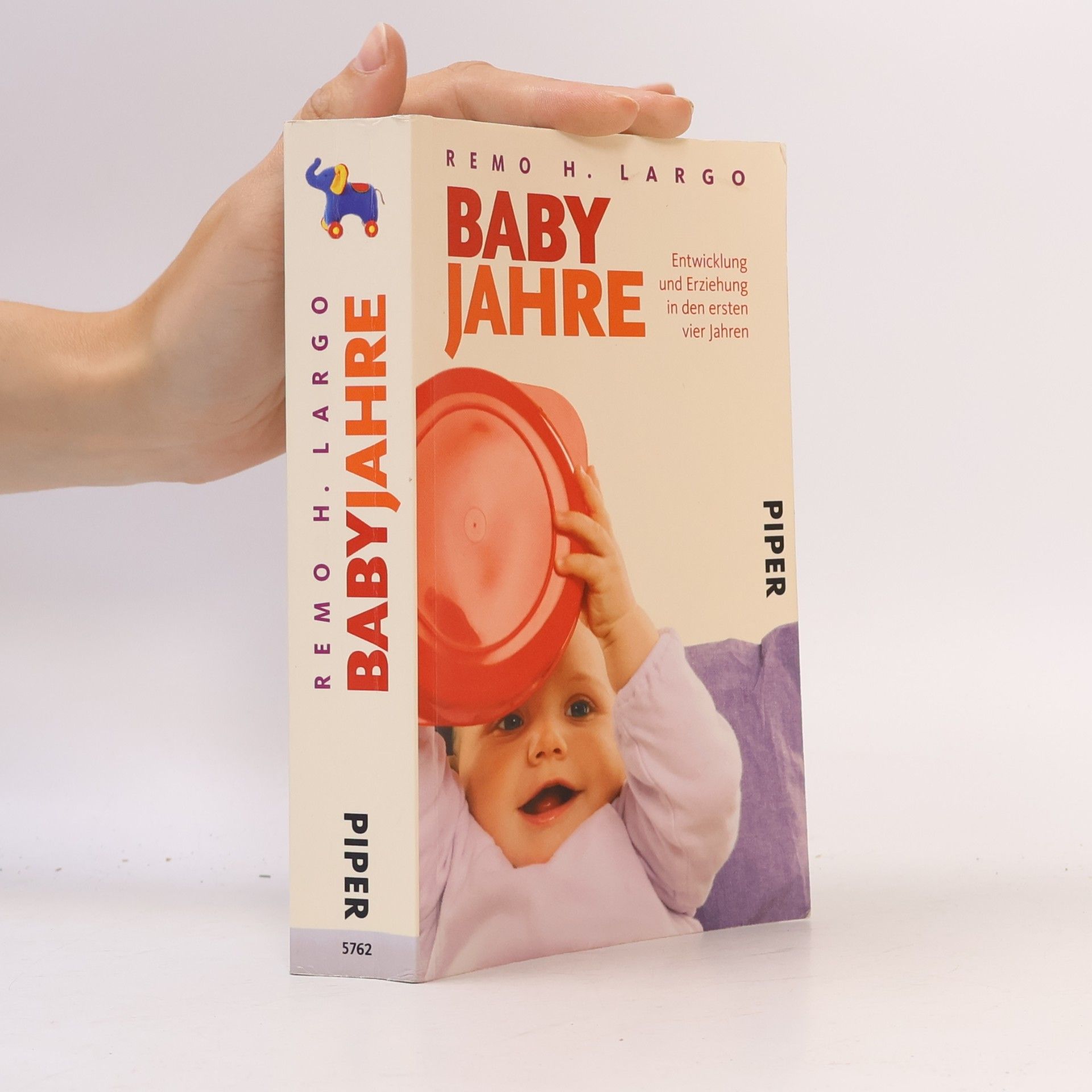 Remo H. Largo Baby Jahre. Entwicklung und Erziehung in den ersten vier Jahren