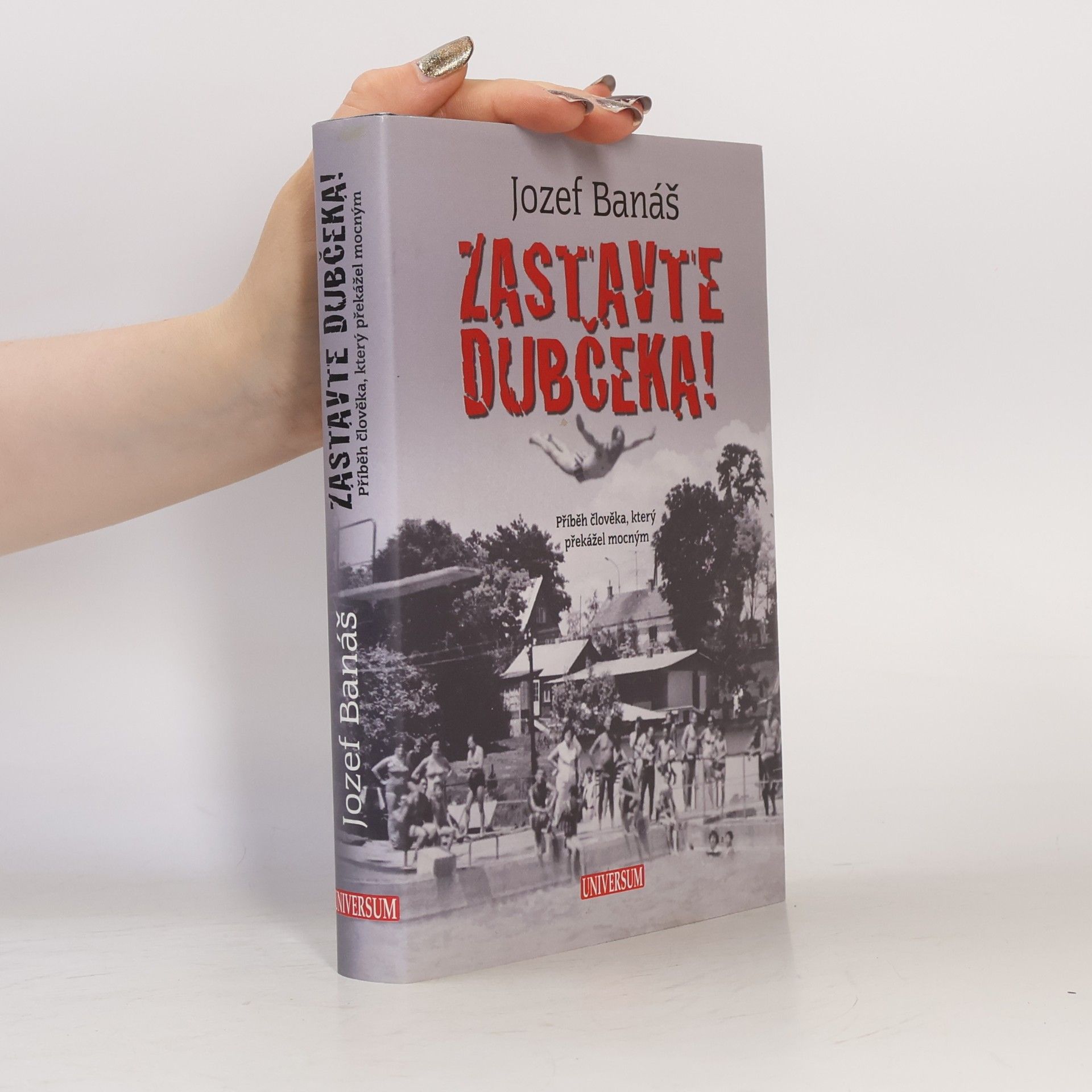 Jozef Banáš Zastavte Dubčeka! Příběh člověka, který překážel mocným