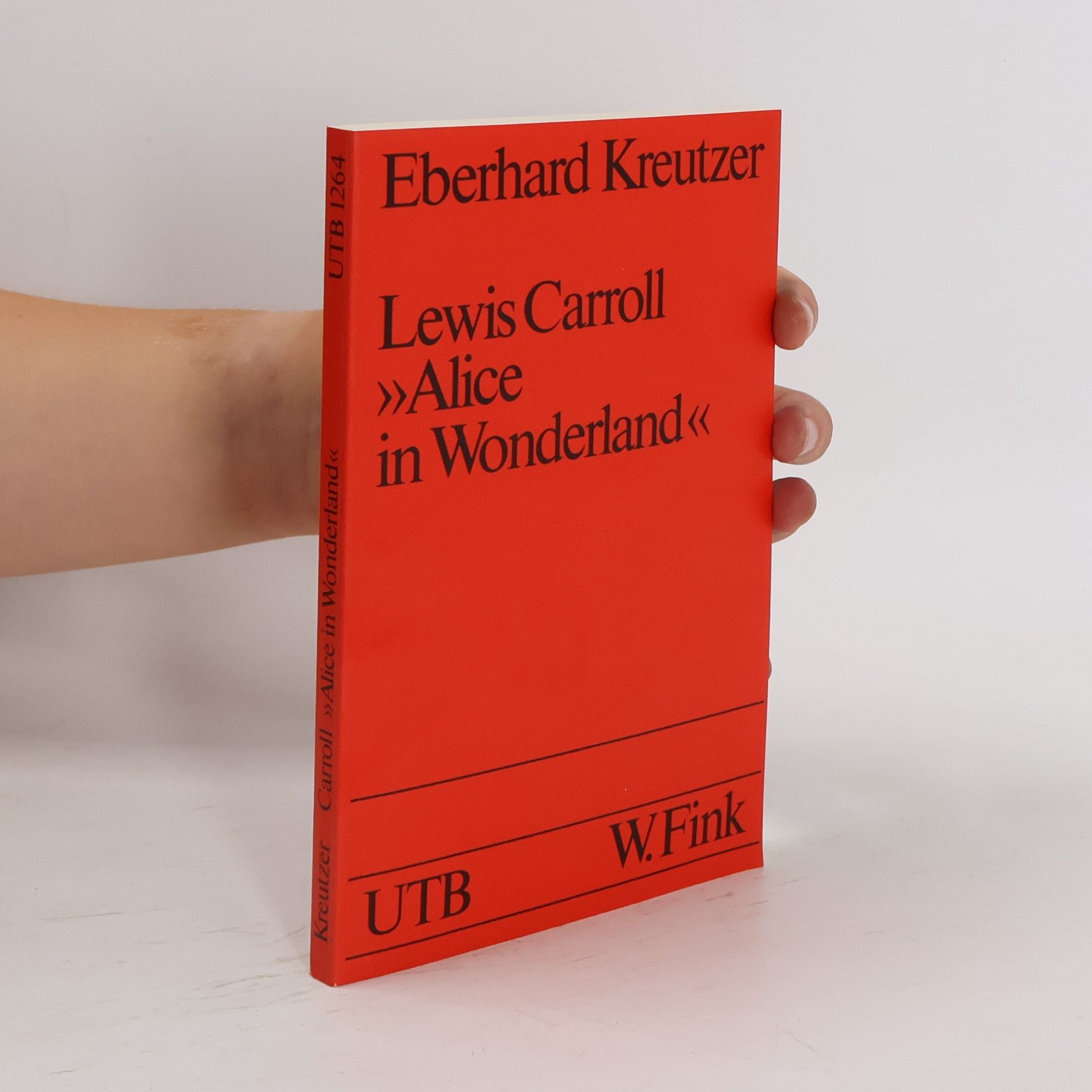 Eberhard Kreutzer UTB - 1264: Lewis Carroll: "Alice in Wonderland" und "Through the Looking-Glass"