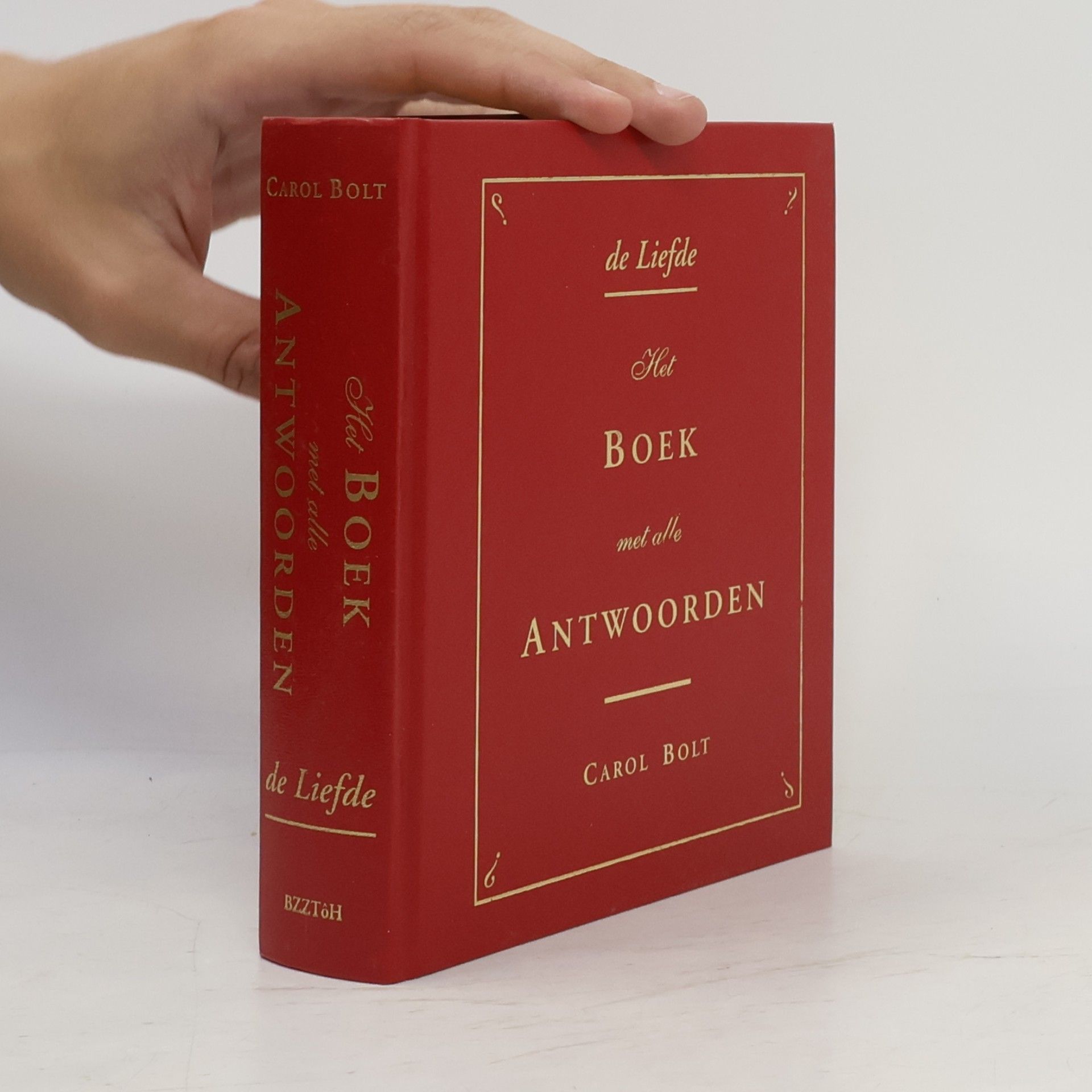 Carol Bolt De liefde: Het boek met alle antwoorden / druk 7