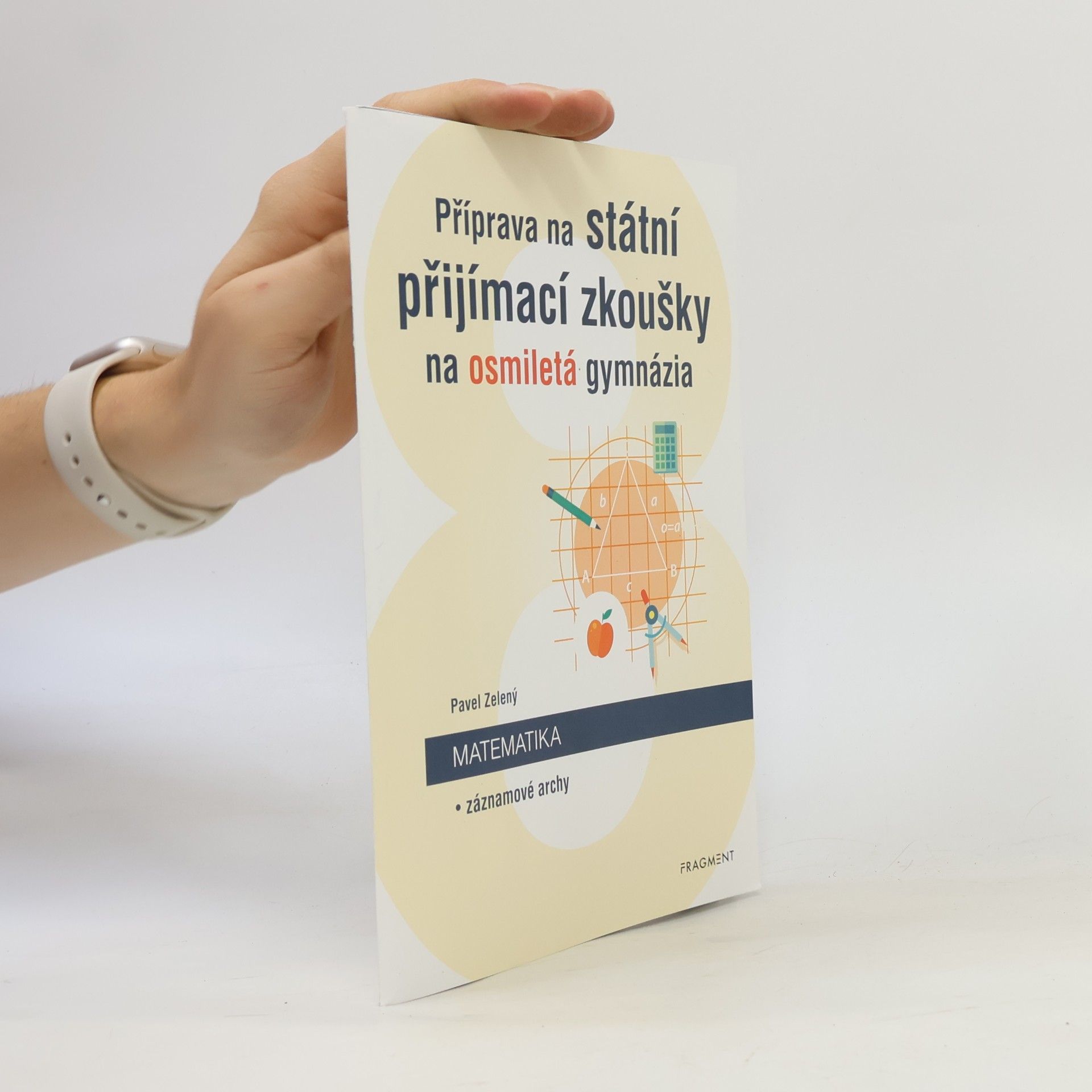 Pavel Zelený Příprava na státní přijímací zkoušky na osmiletá gymnázia. Matematika. Záznamové archy