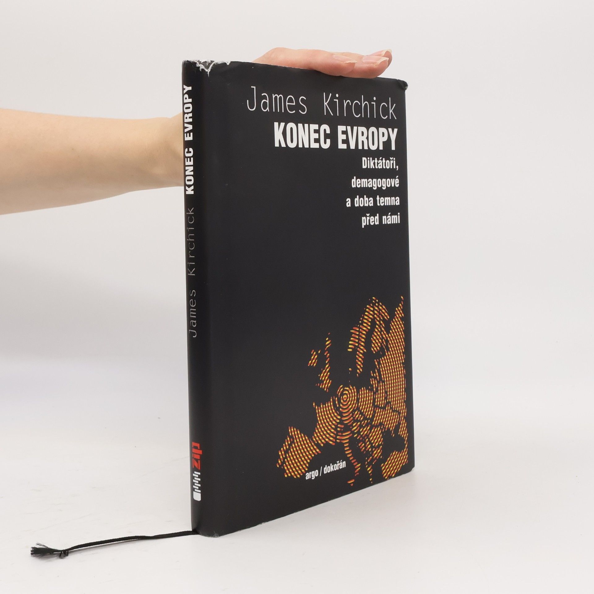 James Kirchick Konec Evropy: diktátoři, demagogové a doba temna před námi
