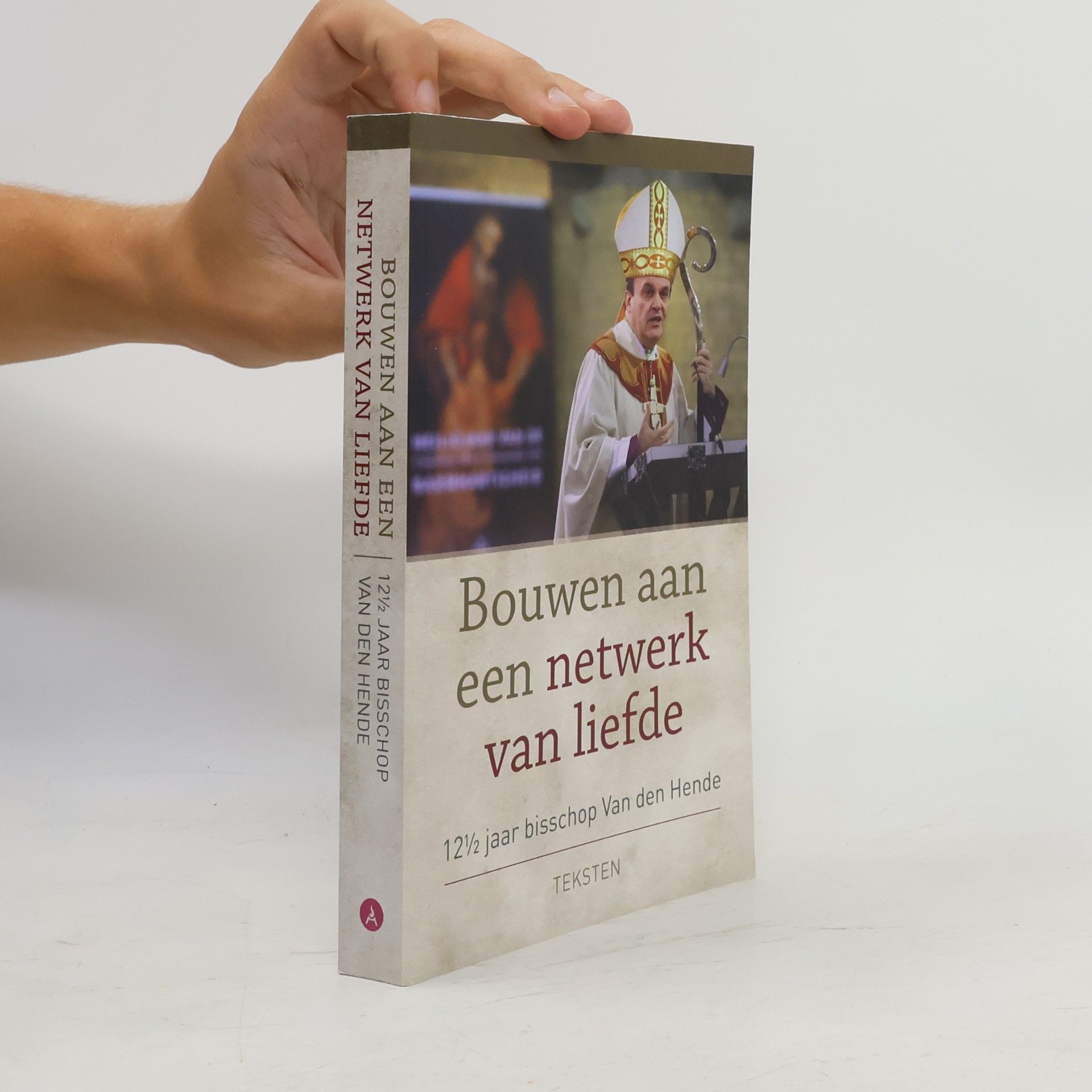 Hans van den Hende Bouwen aan een netwerk van liefde: 12½ jaar bisschop Van den Hende - teksten