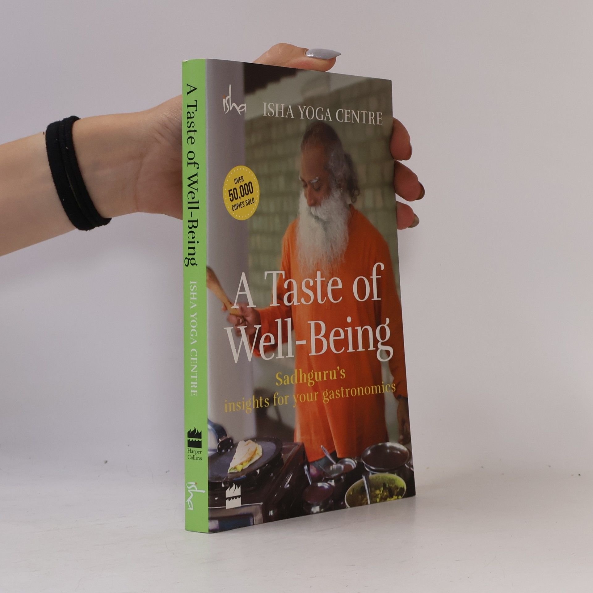 Isha Foundation A Taste of Well-Being: Sadhguru's Insights for Your Gastronomics