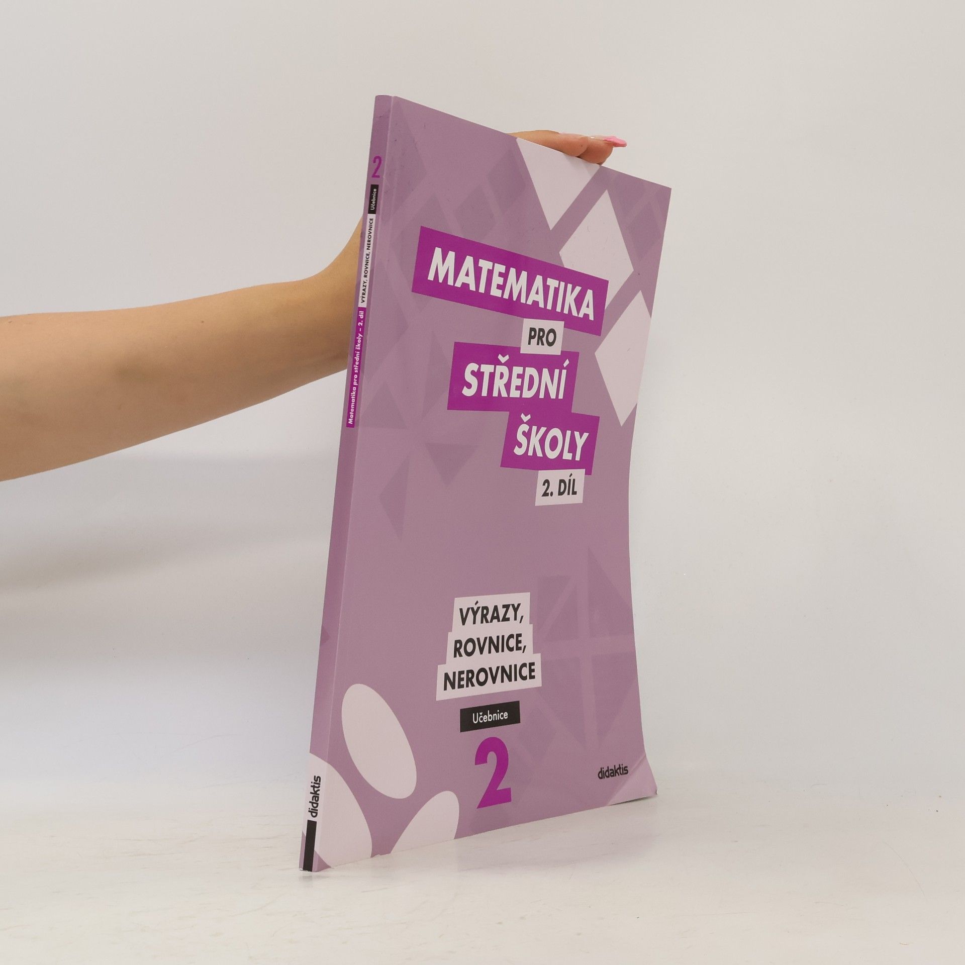Various authors Matematika pro střední školy - 2. díl: Výrazy, rovnice, nerovnice