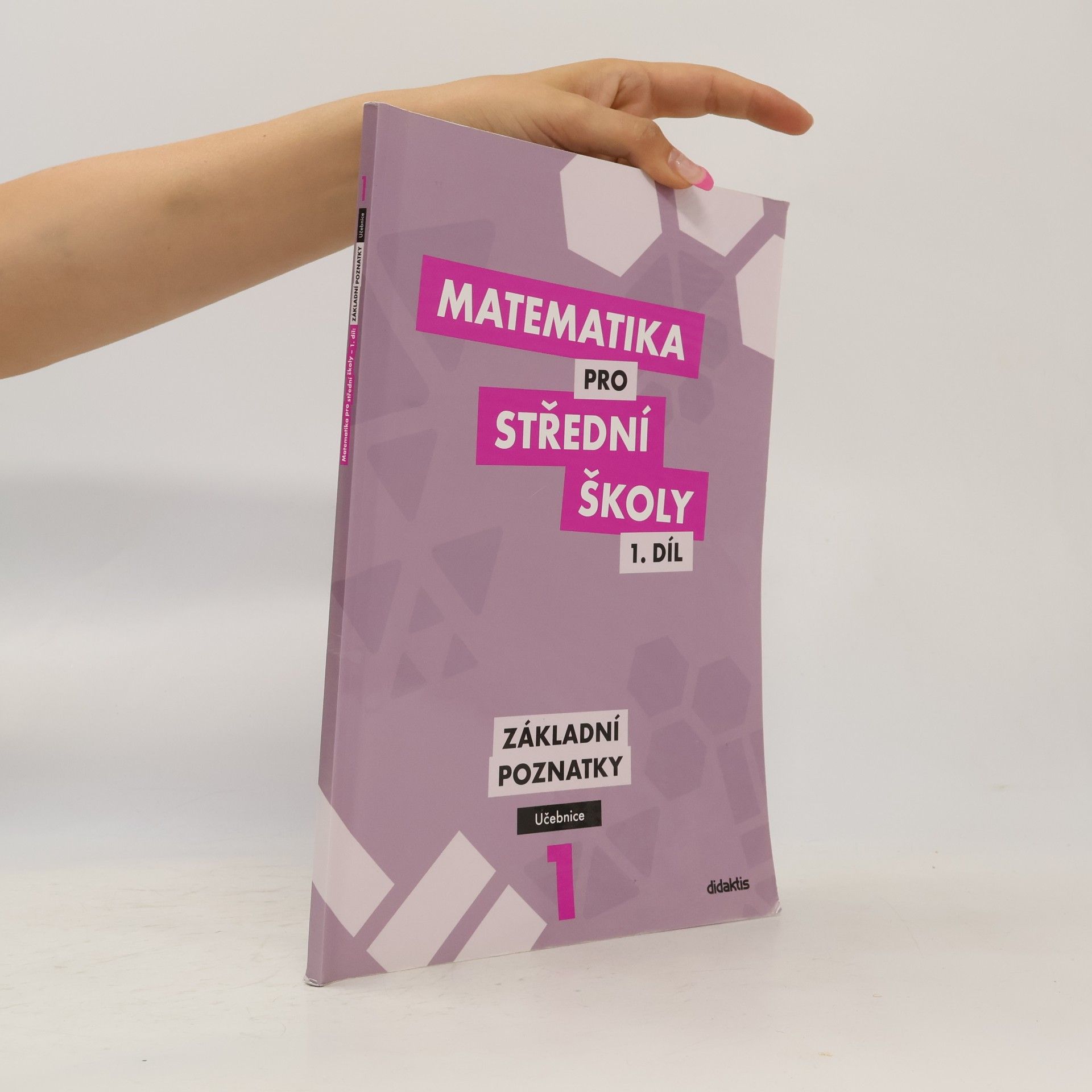 Blanka Škaroupková Matematika pro střední školy I. Základní poznatky. Učebnice