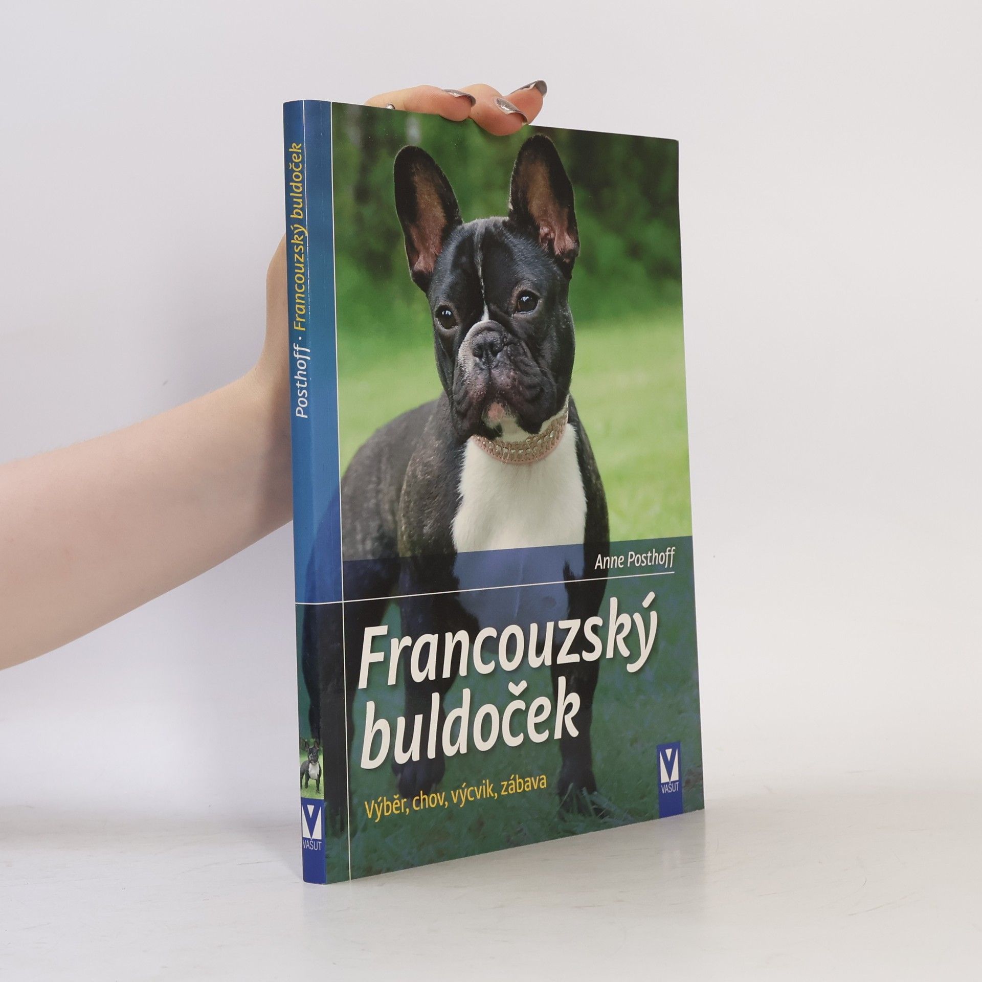 Anne Posthoff Francouzský buldoček. Výběr, chov, výcvik, zábava