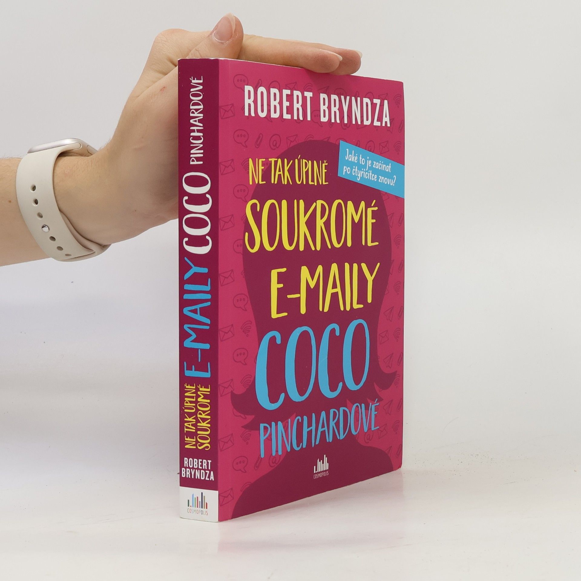 Robert Bryndza Ne tak úplně soukromé e-maily Coco Pinchardové. Jaké to je začínat po čtyřicítce znovu?
