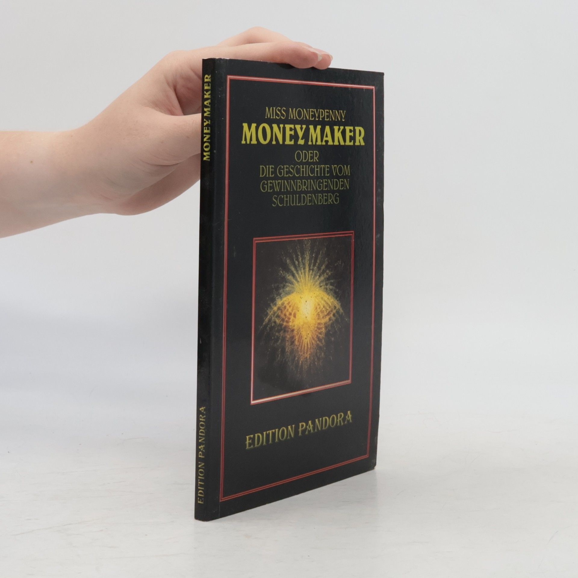 Moneypenny Das Märchen vom gewinnbringenden Schuldenberg oder von dem Ursprung, der Kindheit, dem Wachstum, der Pubertät, der Jugendzeit, der Reife und dem Mannesalter der Goldesel
