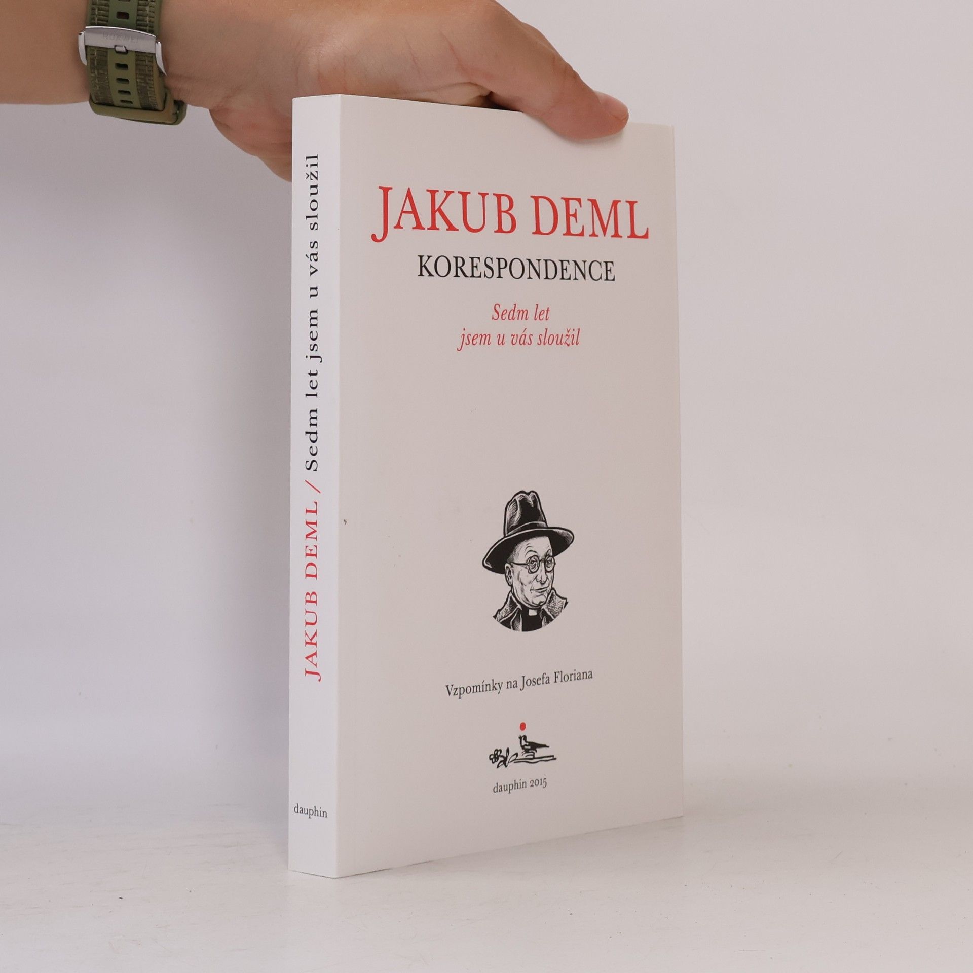 Jakub Deml Sedm let jsem u vás sloužil. Vzpomínky na Josefa Floriana