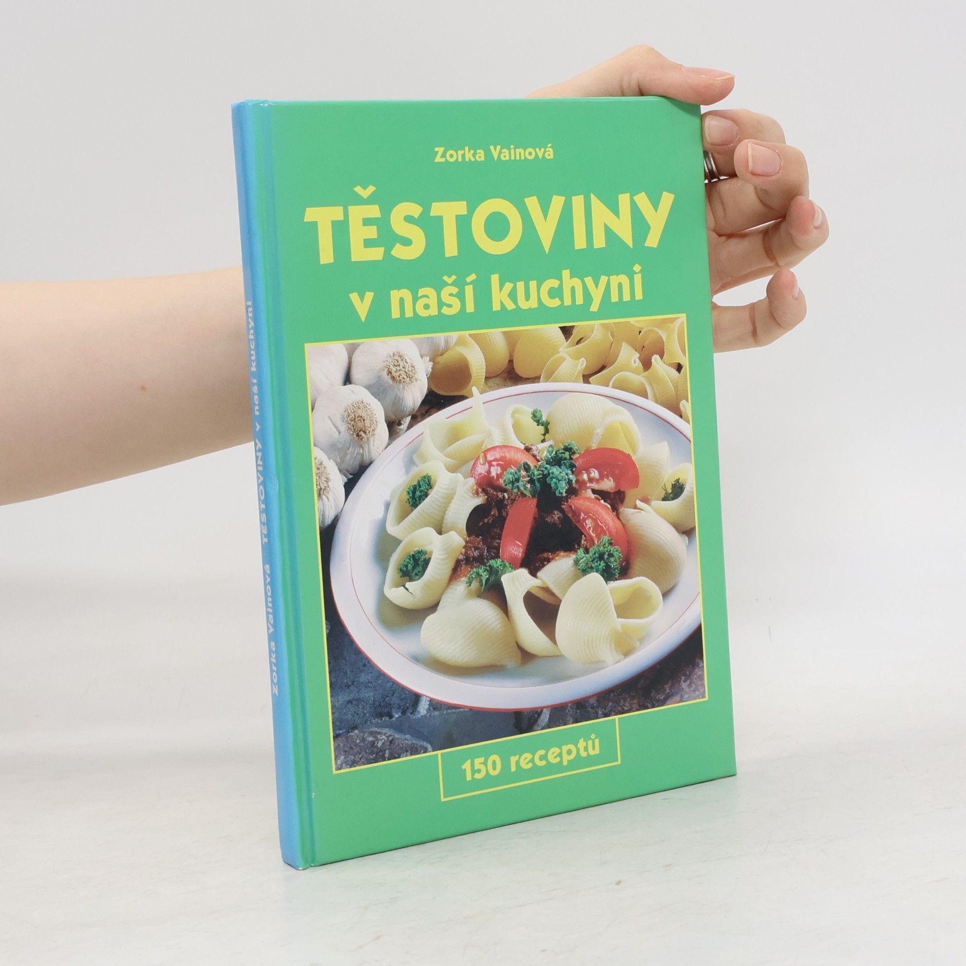 Zorka Vainová Těstoviny v naší kuchyni