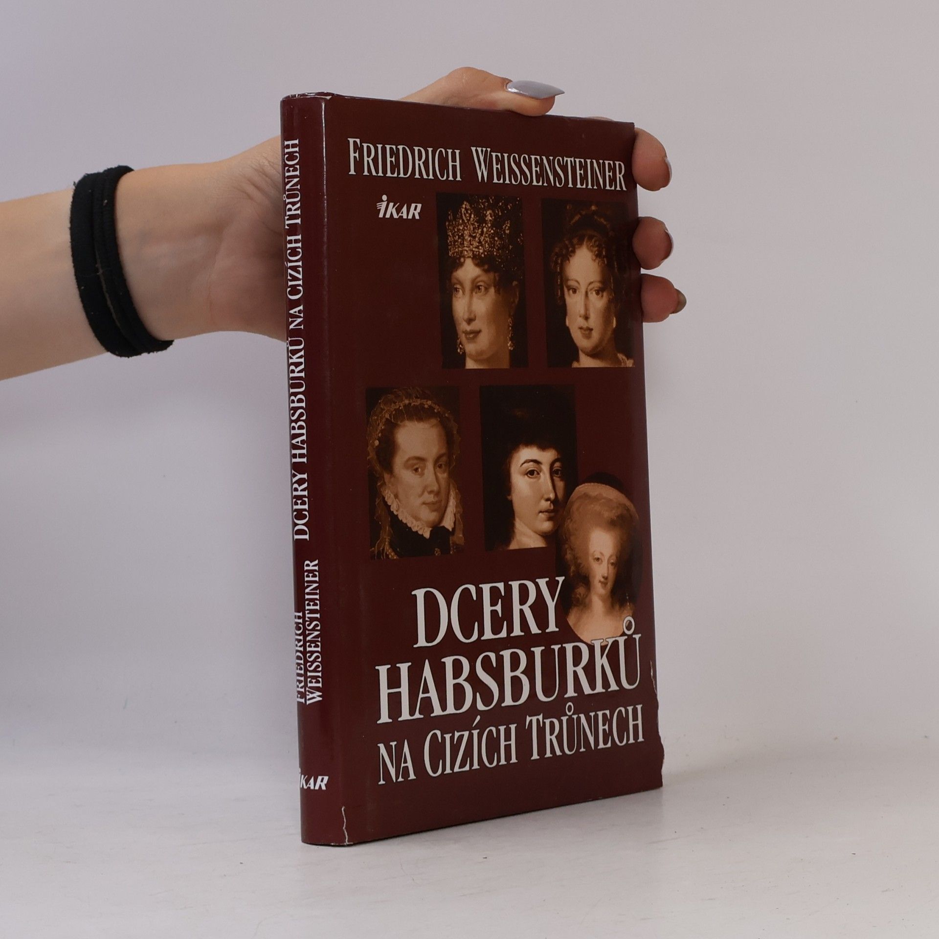 Friedrich Weissensteiner Dcery Habsburků na cizích trůnech