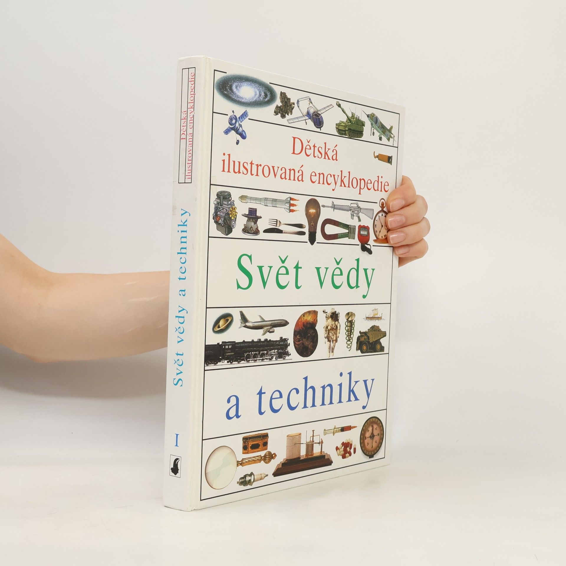 Helena Váňová Dětská ilustrovaná encyklopedie. 1. díl. Svět vědy a techniky