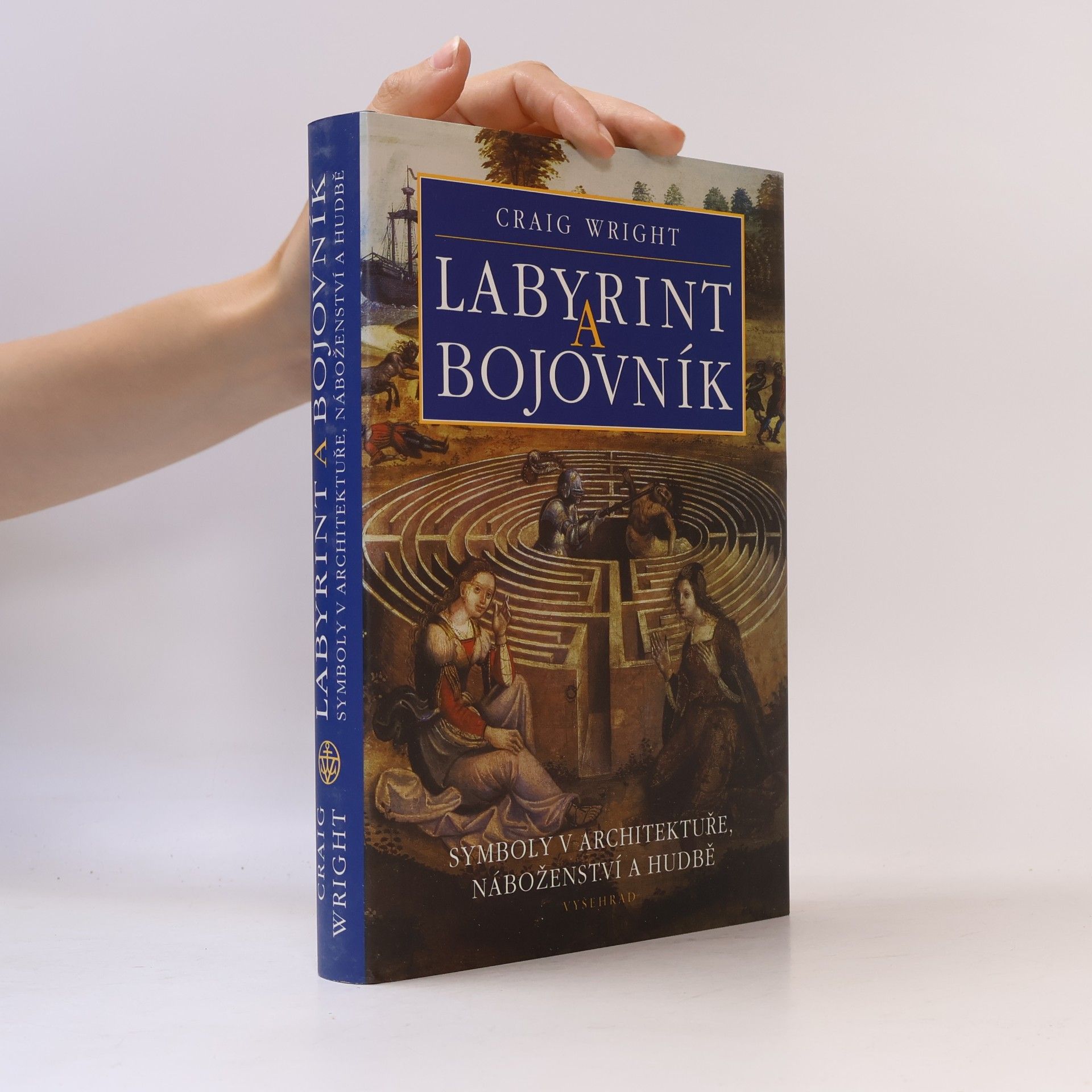Craig M. Wright Labyrint a bojovník. Symboly v architektuře, náboženství a hudbě