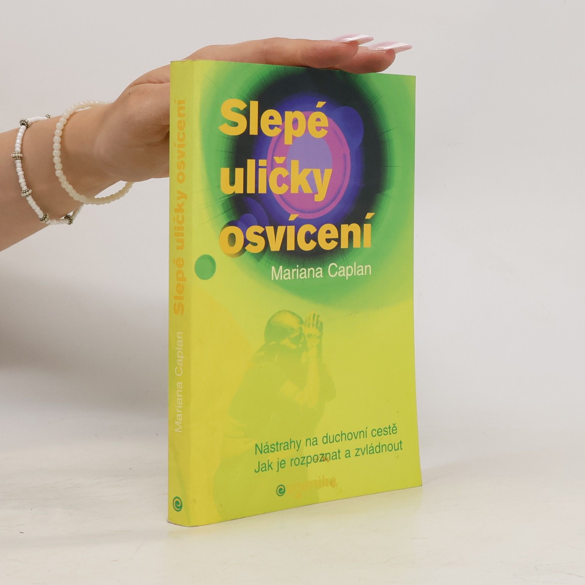 Slepé uličky osvícení: nástrahy na duchovní cestě, jak je rozpoznat a zvládnout