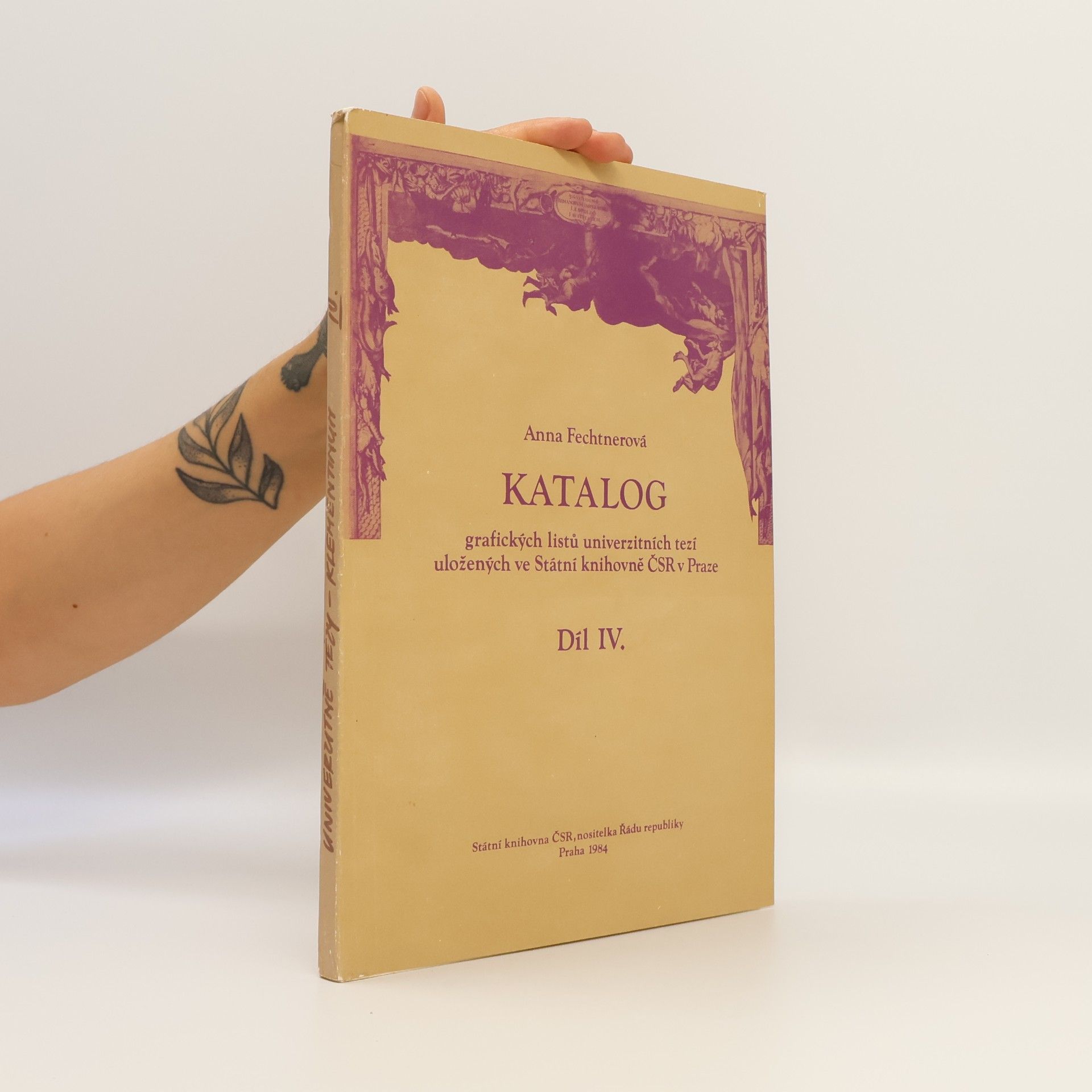 Anna Fechtnerová Katalog grafických listů univerzitních tezí uložených ve Státní knihovně ČSR v Praze. IV