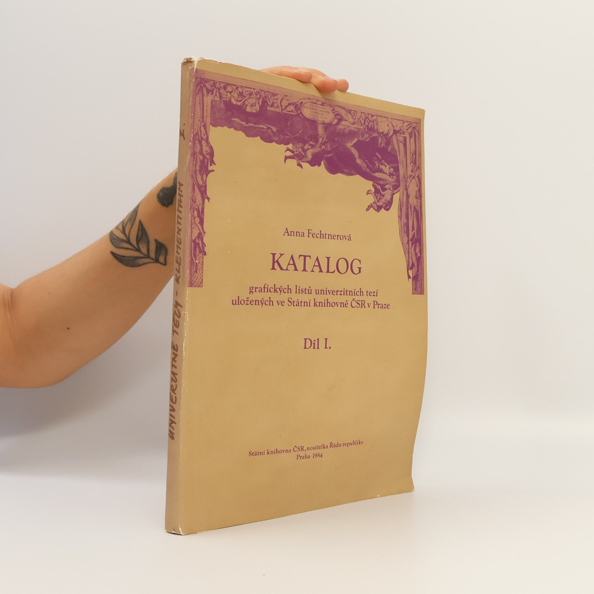 Anna Fechtnerová Katalog grafických listů univerzitních tezí uložených ve Státní knihovně ČSR v Praze. Díl I.