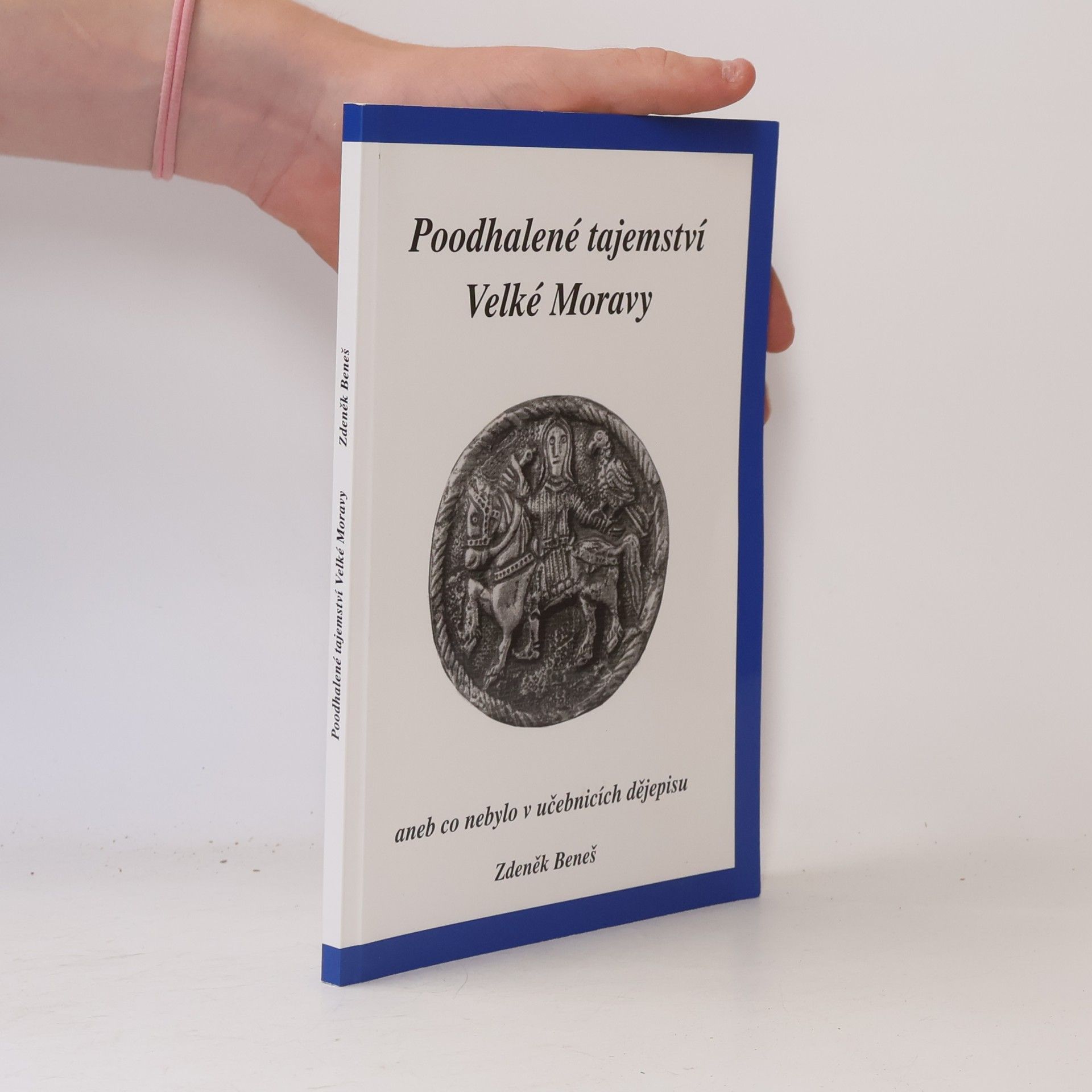 Zdeněk Beneš Poodhalené tajemství Velké Moravy