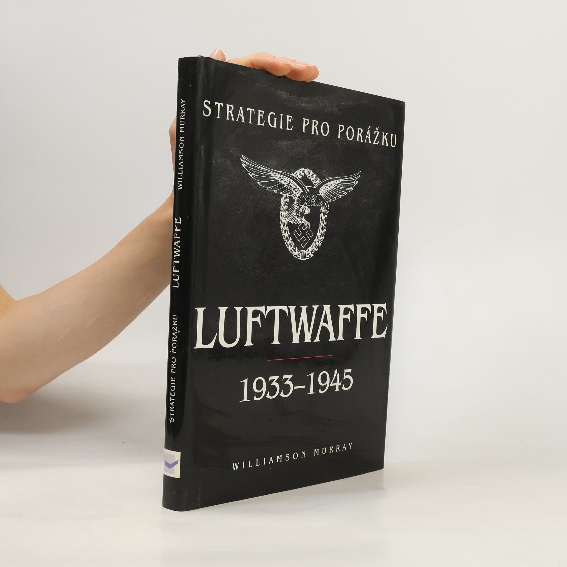 Williamson Murray Strategie pro porážku. Luftwaffe 1933-1945