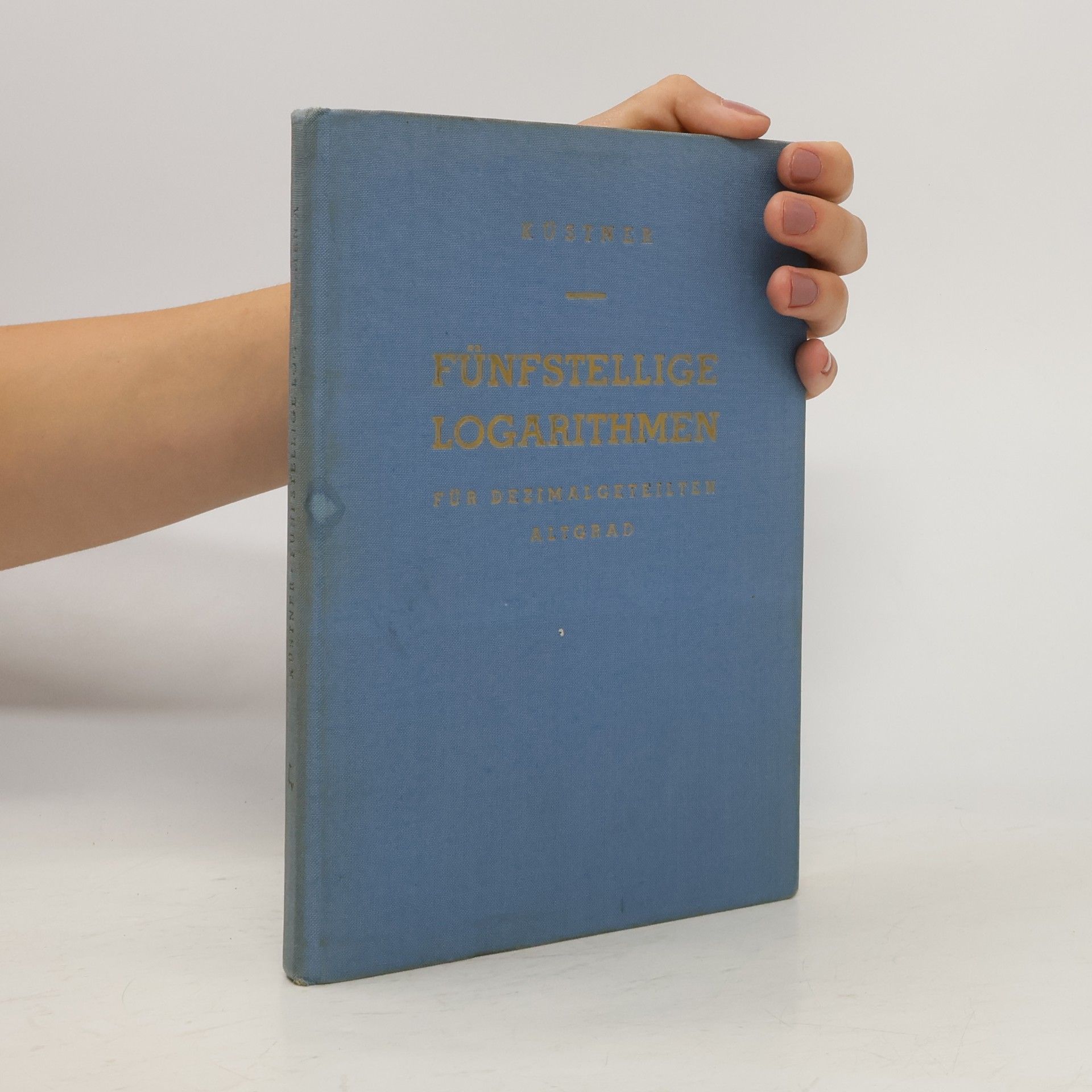 Various authors Fünfstellige Logarithmen für Dezimal Geteilten Altgrad