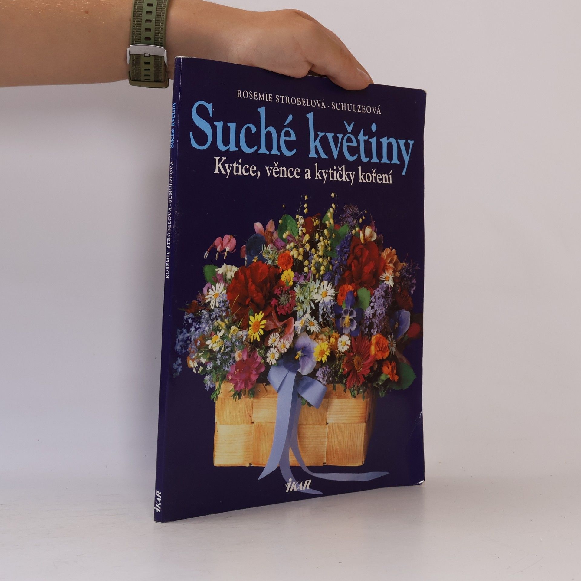 Rosemie Strobel-Schulze Suché květiny : kytice, věnce a kytičky koření