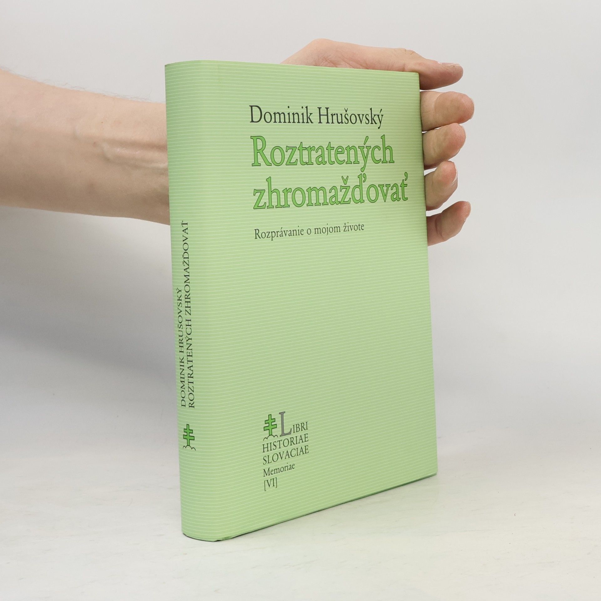 Dominik Hrušovský Roztratených zhromažďovať - Rozprávanie o mojom živote