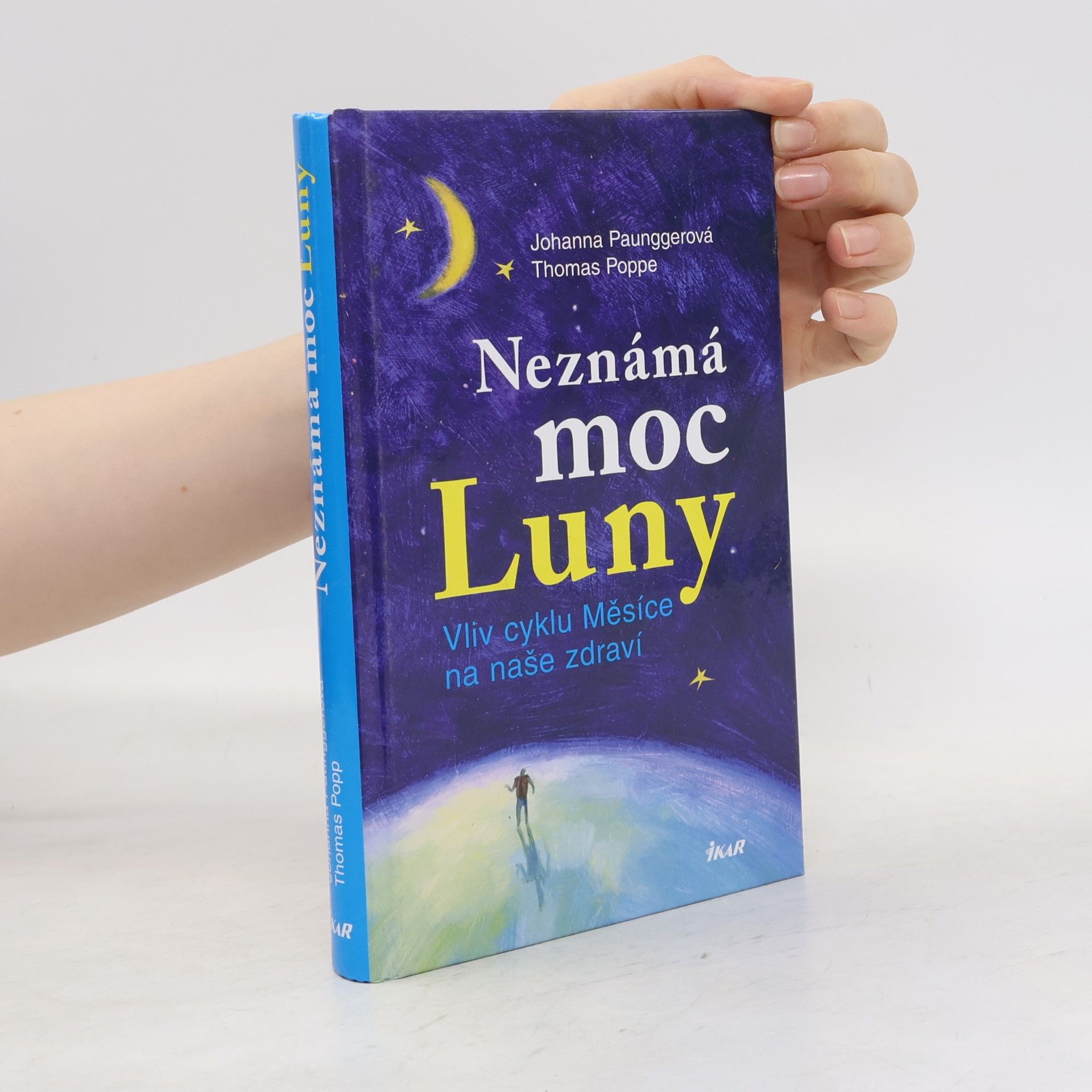 Johanna Paungger Poppe Neznámá moc Luny: vliv cyklu Měsíce na naše zdraví