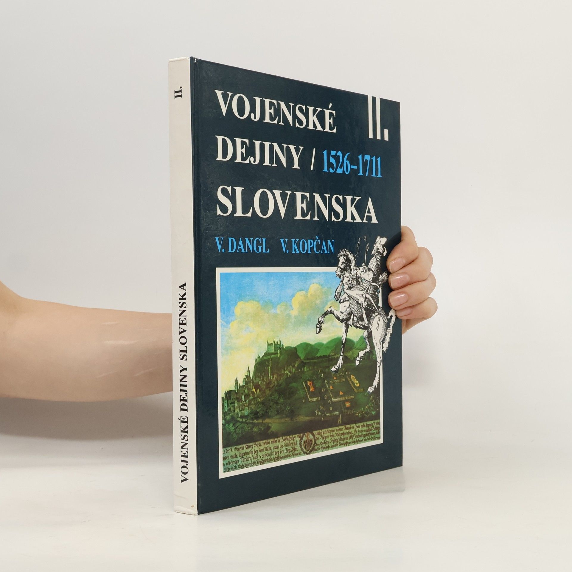 Vojtech Dangl Vojenské dejiny Slovenska II. 1526-1711
